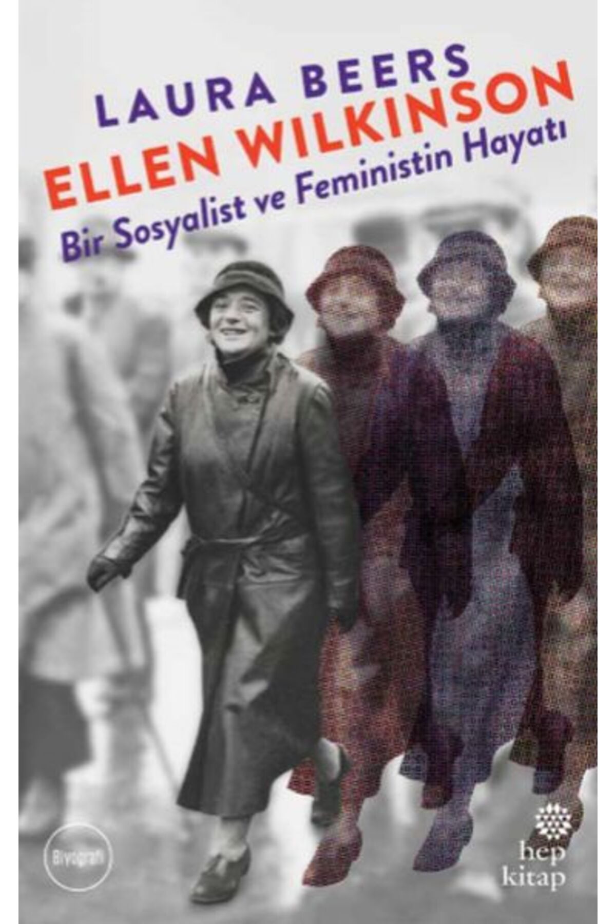 Hep Kitap Ellen Wilkinson: Bir Sosyalist Ve Feministin Hayatı