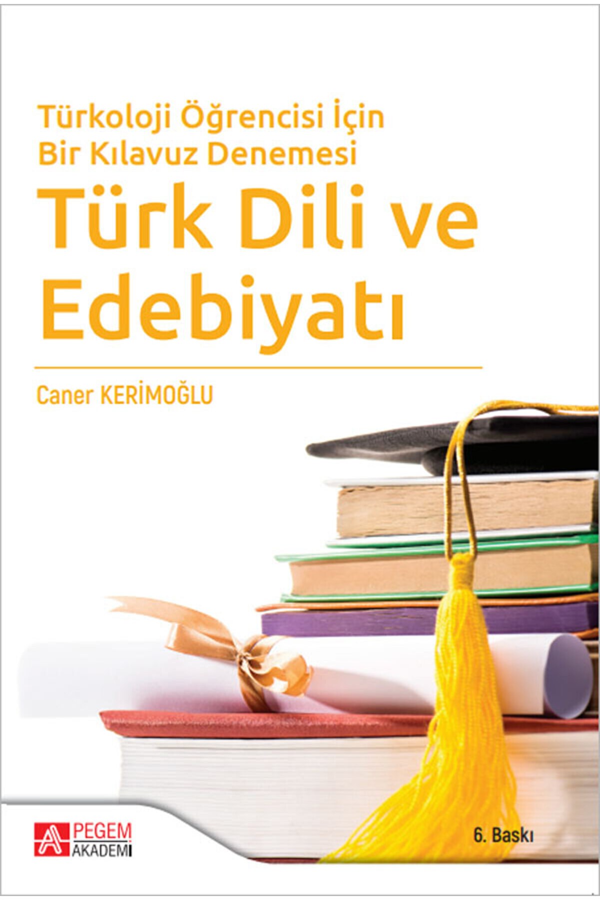 Pegem Akademi Yayıncılık Türkoloji Öğrencisi Için Bir Kılavuz Denemesi Türk Dili Ve Edebiyatı