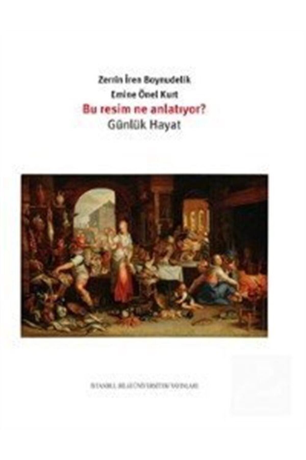 İstanbul Bilgi Üniversitesi Yayınları Bu Resim Ne Anlatıyor? & Günlük Hayat