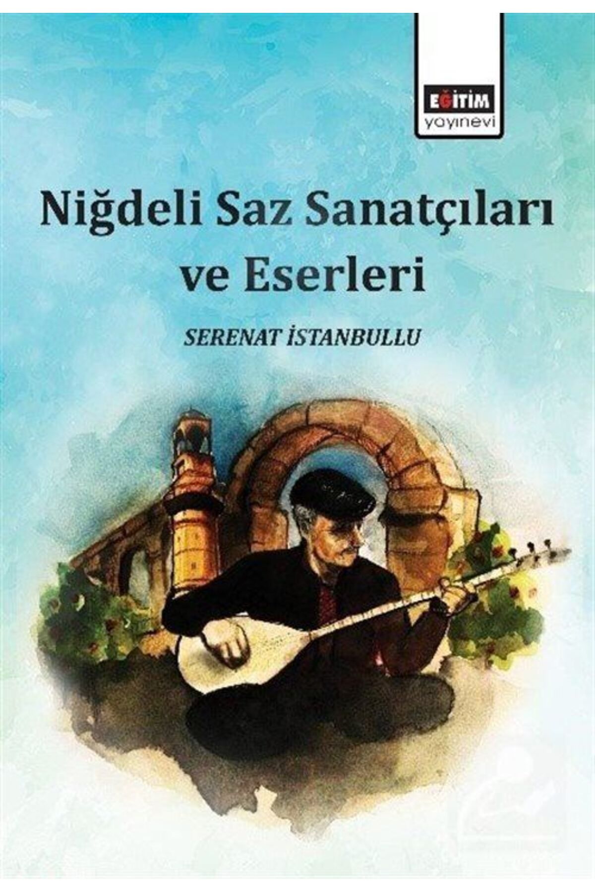 Eğitim Yayınevi Niğdeli Saz Sanatçıları Ve Eserleri