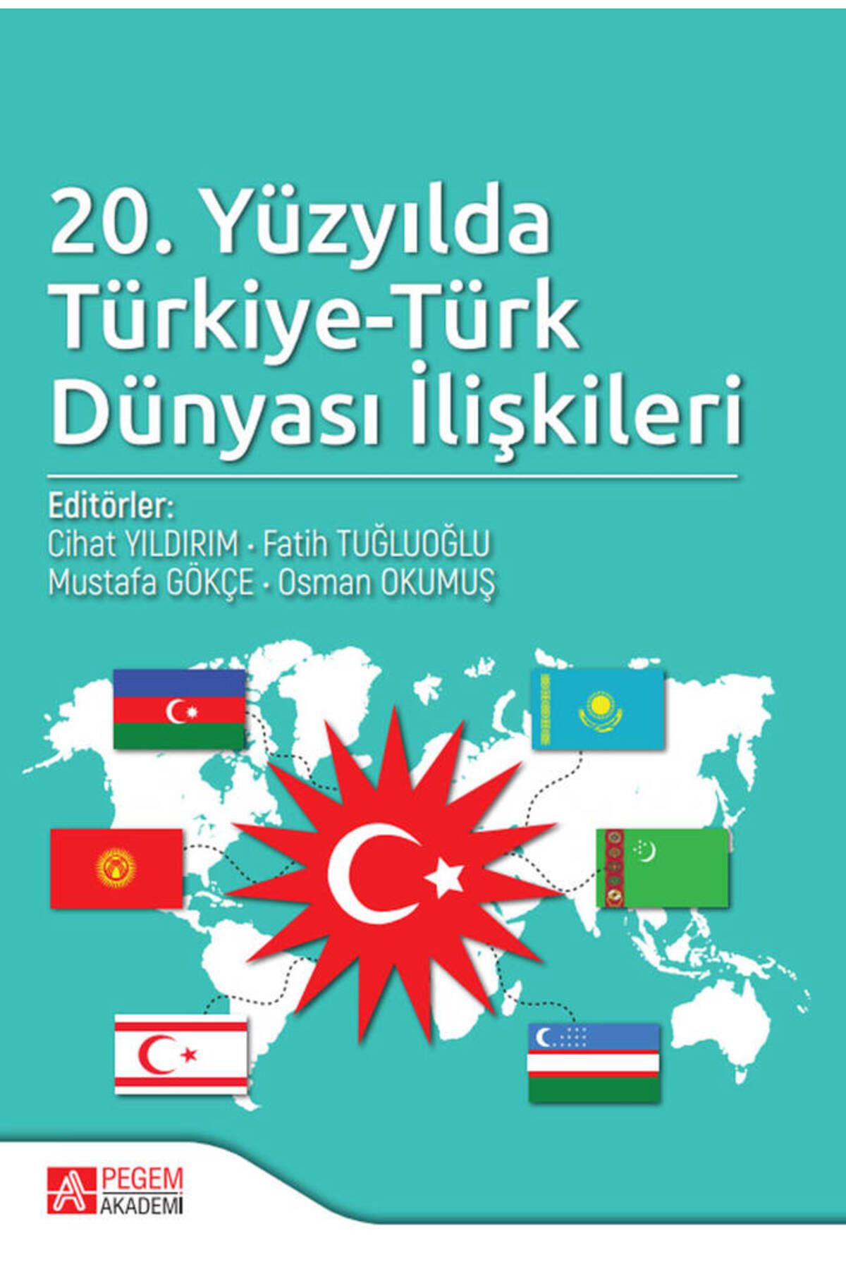 Pegem Akademi Yayıncılık 20.yüzyılda Türkiye-türk Dünyası Ilişkileri