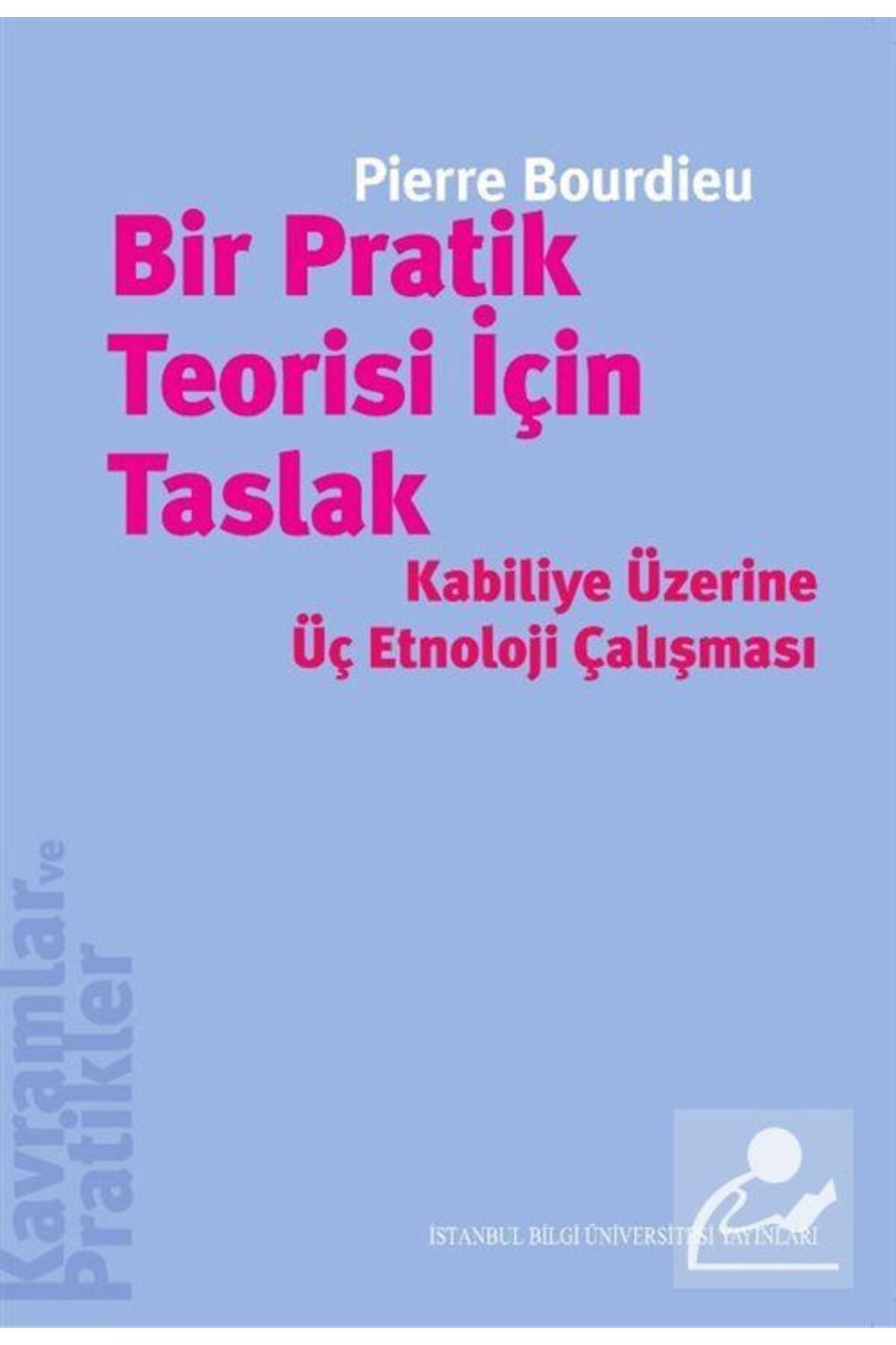 İstanbul Bilgi Üniversitesi Yayınları Bir Pratik Teorisi Için Taslak & Kabiliye Üzerine Üç Etnoloji Çalışması