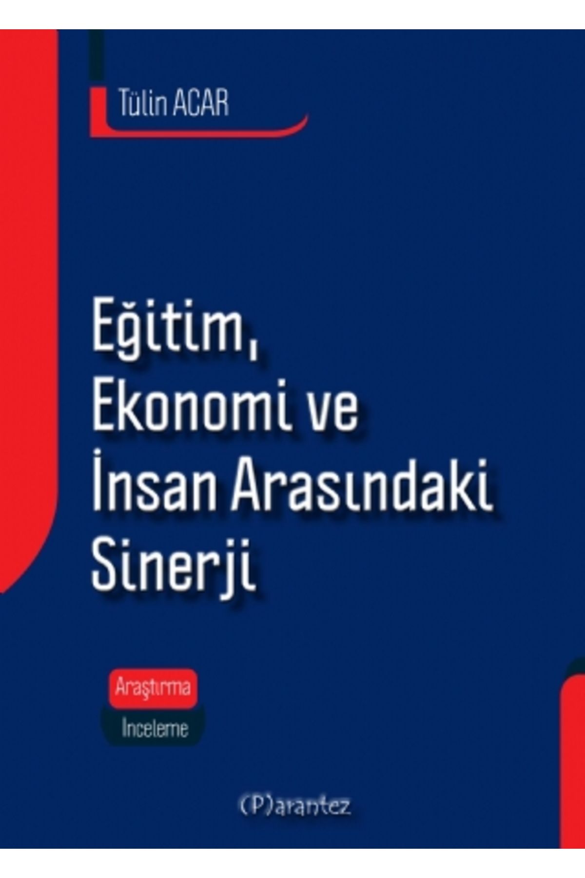 Parantez Yayınları EĞİTİM, EKONOMİ ve İNSAN ARASINDAKİ SİNERJİ