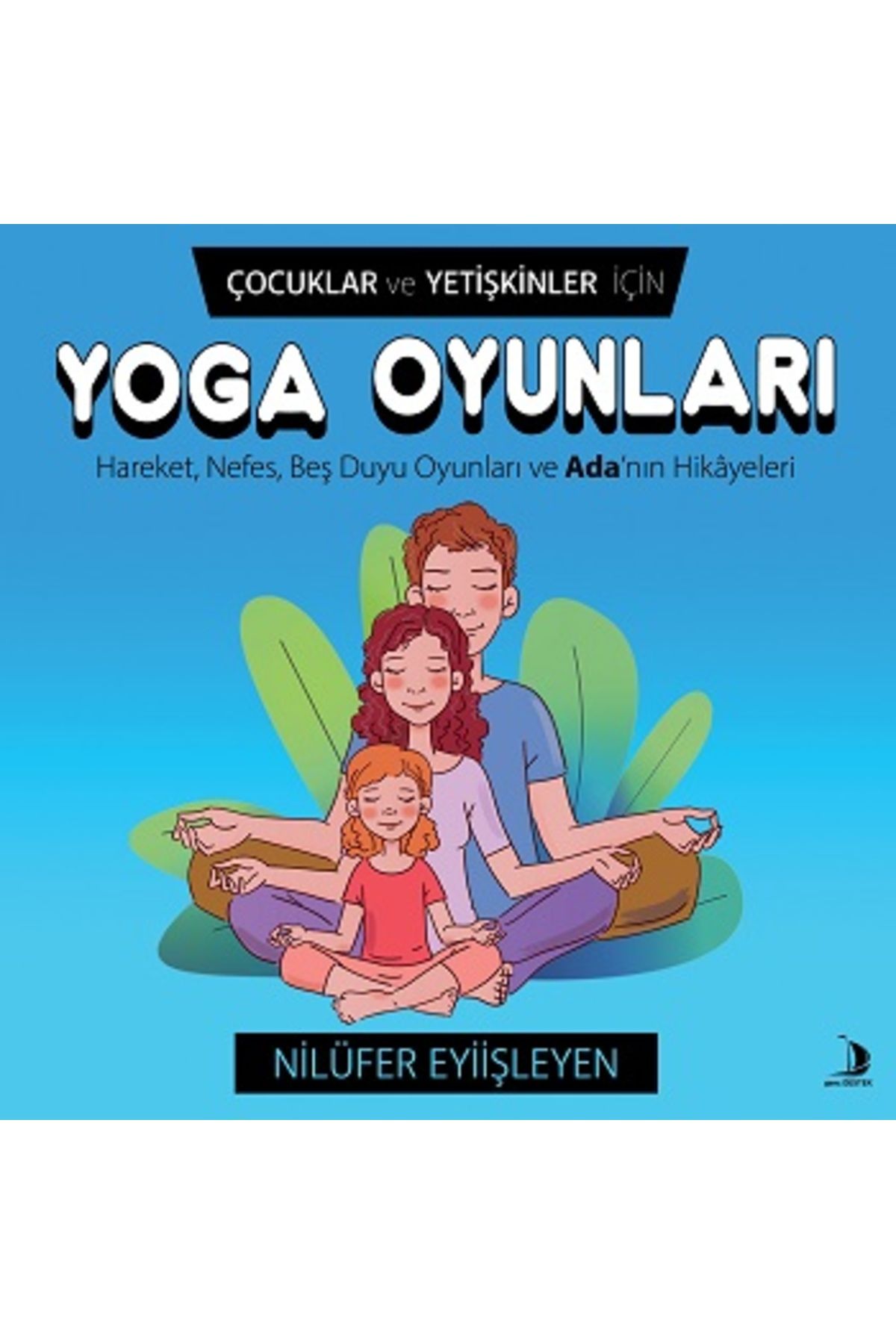 Destek Yayınları Çocuklar ve Yetişkinler İçin Yoga Oyunları kitabı - Nilüfer Eyiişleyen - Destek Yayınları