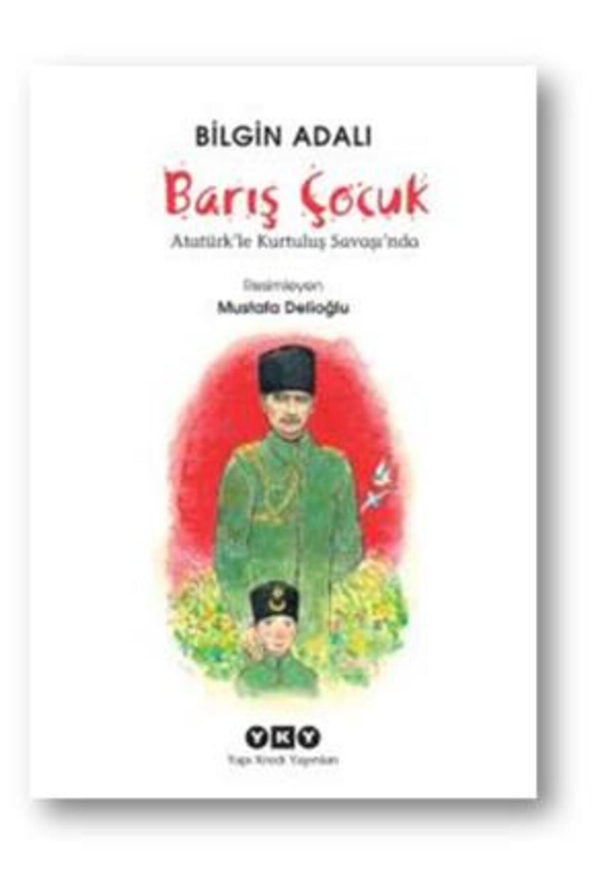 Yapı Kredi Yayınları Barış Çocuk Atatürk Le Kurtuluş Savaşında