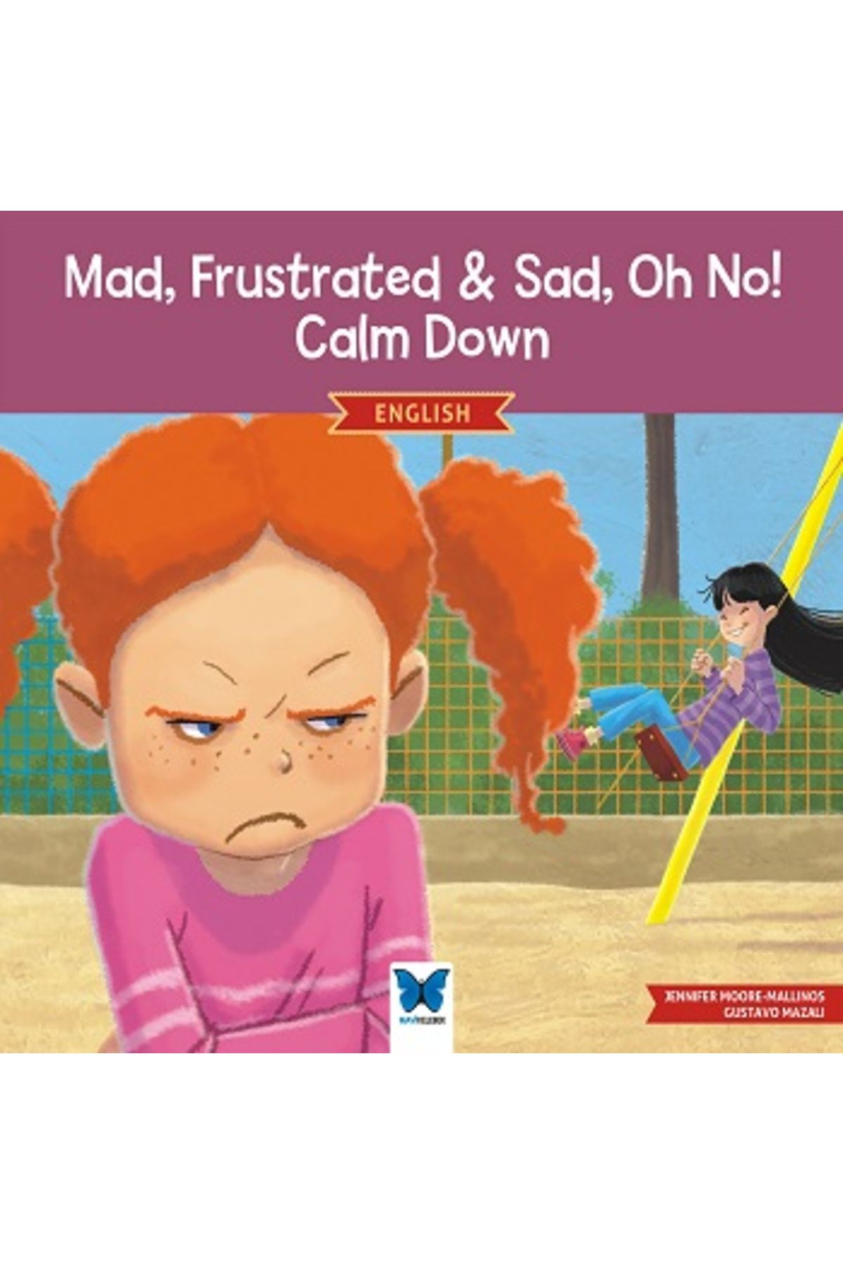 Mavi Kelebek Yayınları Mad, Frustrated & Sad, Oh No! Calm Down kitabı - Jennifer Moore-Mallinos - Mavi Kelebek Yayınları