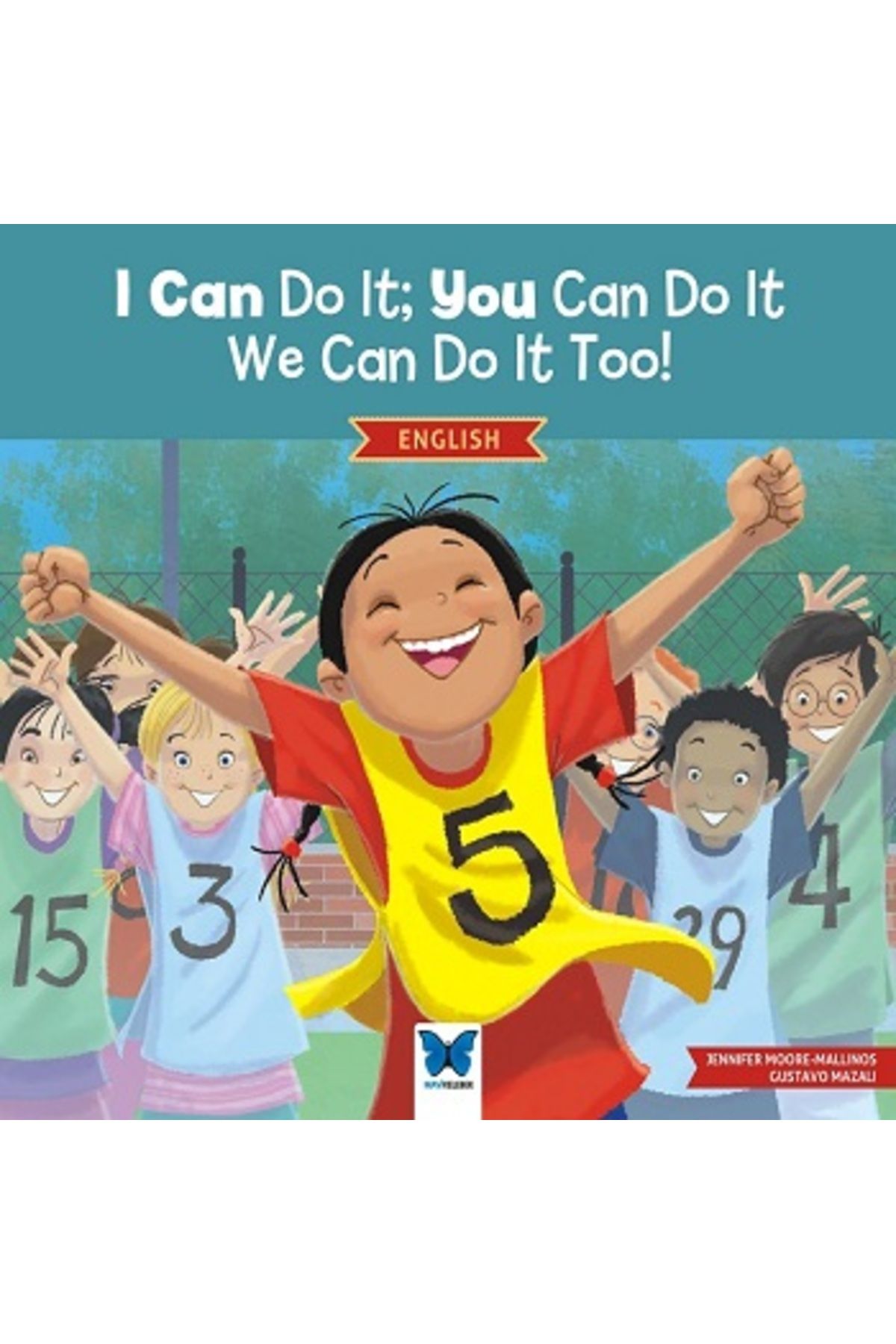 Mavi Kelebek Yayınları I Can Do It; You Can Do It, We Can Do It Too! kitabı - Jennifer Moore-Mallinos - Mavi Kelebek Yayınl