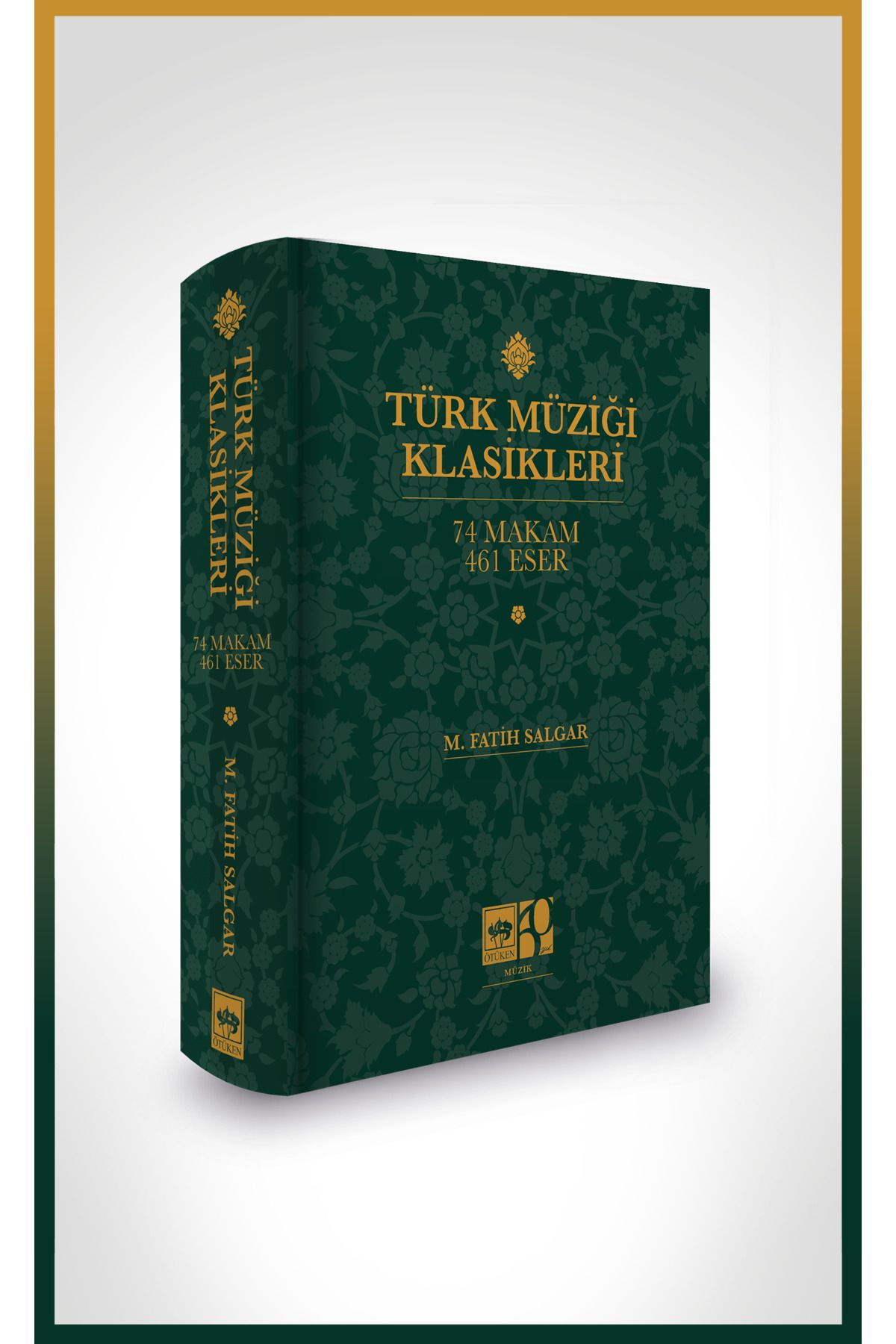 Ötüken Neşriyat Türk Müziği Klasikleri 74 Makam 461 Eser / M. Fatih Salgar
