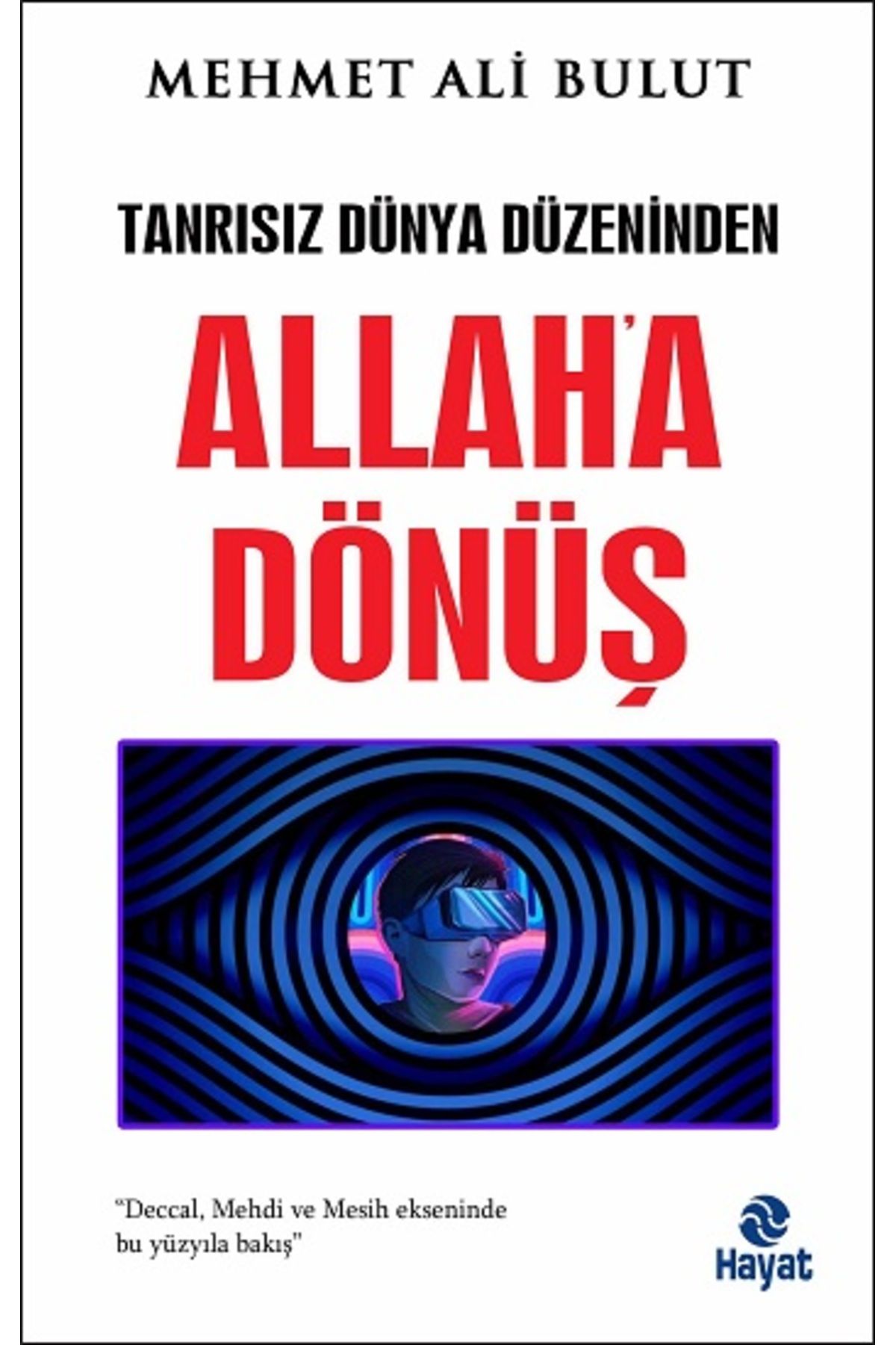 Hayat Yayınları Tanrısız Dünya Düzeninden Allah'a Dönüş kitabı - Mehmet Ali Bulut - Hayat Yayınları