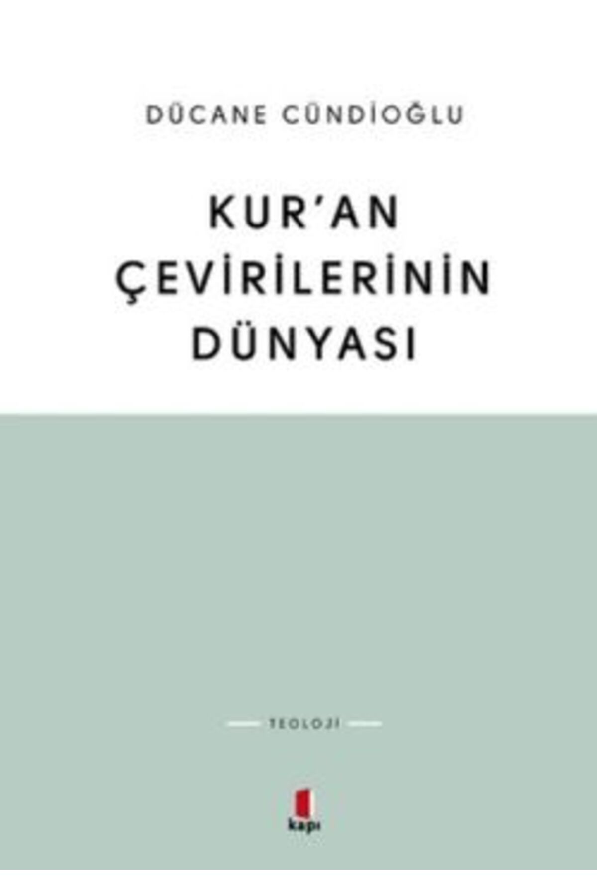 Kapı Yayınları Kur'an Çevirilerinin Dünyası kitabı - Dücane Cündioğlu - Kapı Yayınları