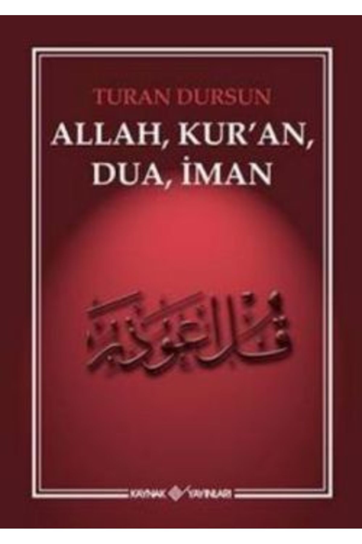 Kaynak Yayınları Allah, Kur'an, Dua, İman