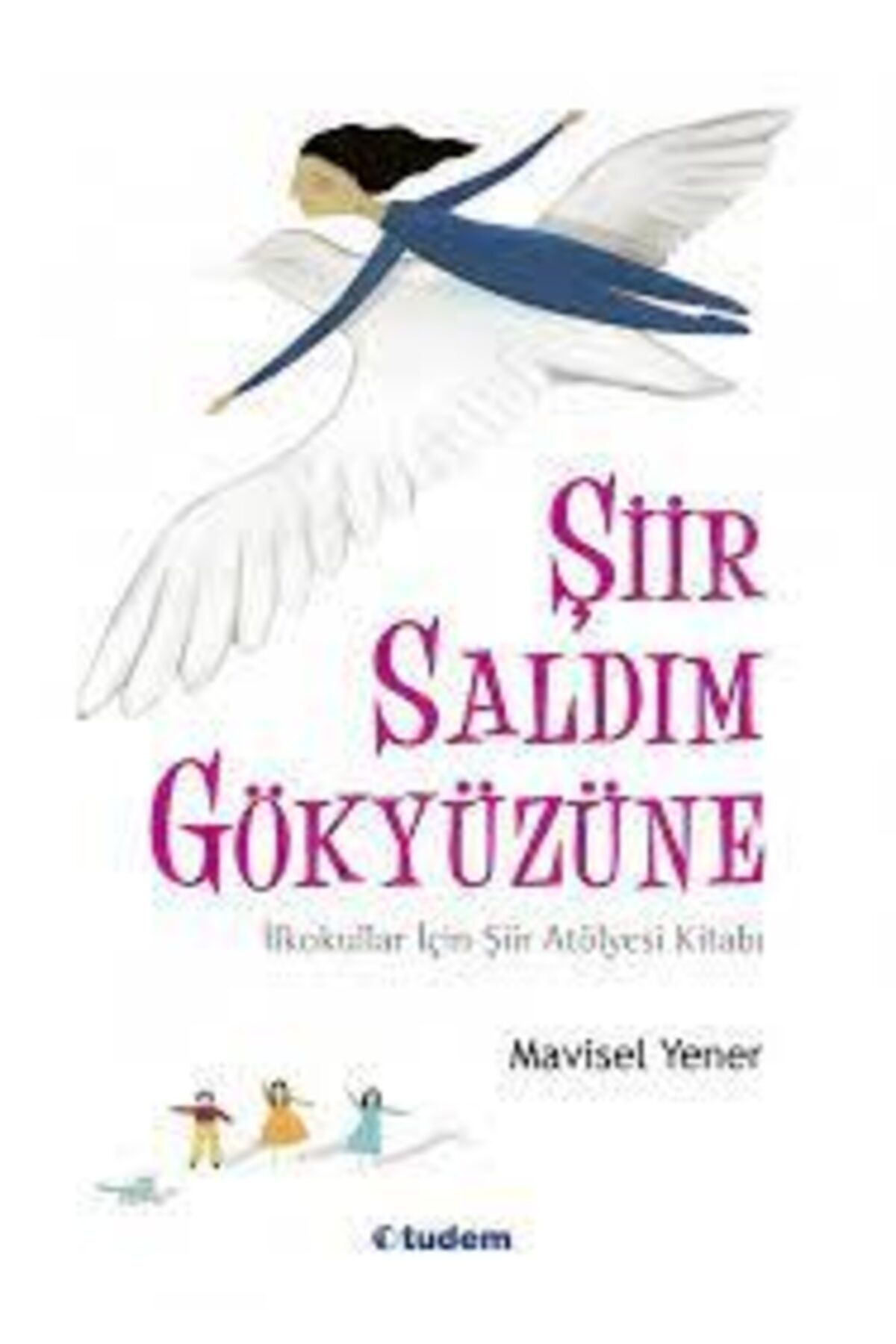 Tudem Yayınları Şiir Saldım Gökyüzüne / Mavisel Yener