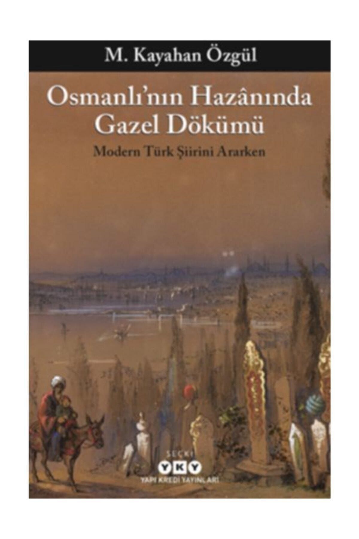 Yapı Kredi Yayınları Osmanlının Hazanında Gazel Dökümü