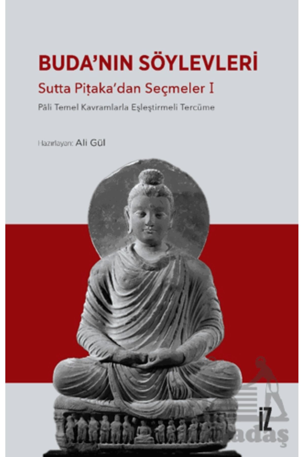 İz Yayıncılık Buda’Nın Söylevleri - Sutta Pi?aka’Dan Seçmeler I