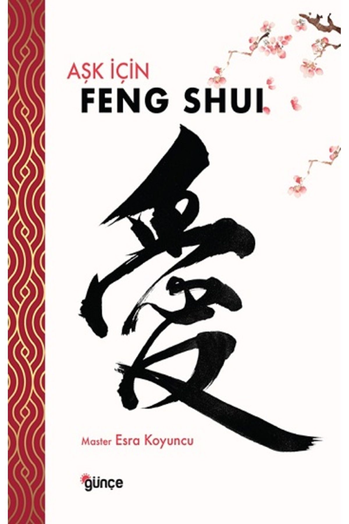 Günçe Yayınları Aşk İçin Feng Shui kitabı - Master Esra Koyuncu - Günçe Yayınları
