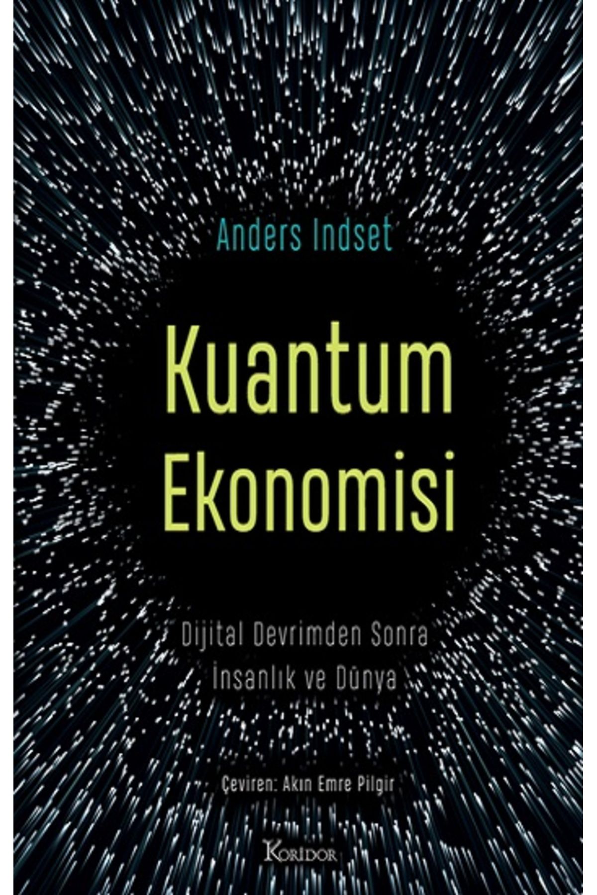 Koridor Yayıncılık Kuantum Ekonomisi Dijital Devrimden Sonra İnsanlık ve Dünya kitabı - Anders Indset - Koridor Yayıncı