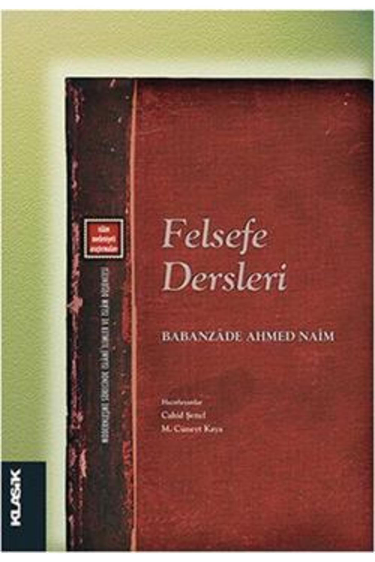 Klasik Yayınları Felsefe Dersleri kitabı - Babanzade Ahmed Naim - Klasik Yayınları