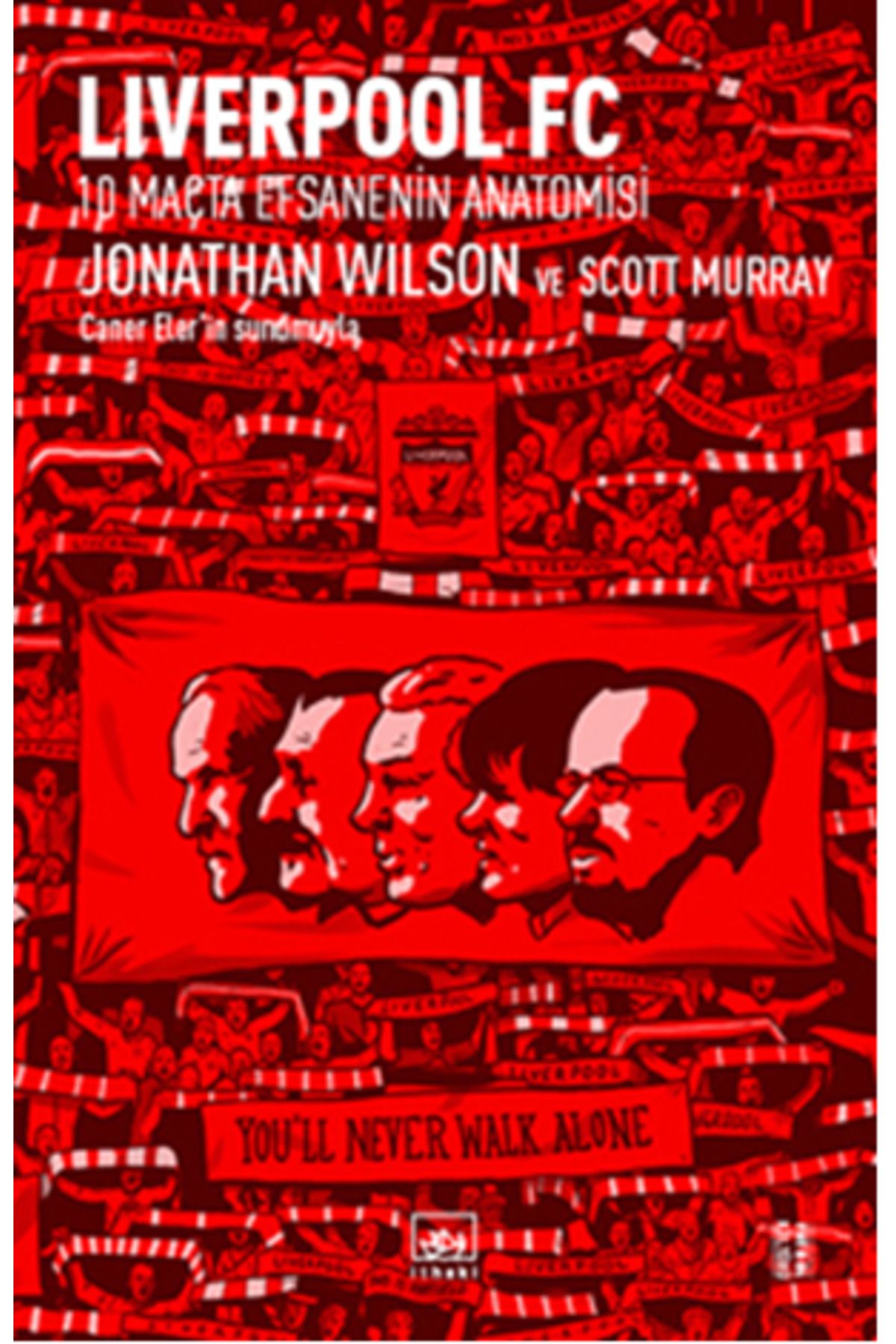 İthaki Yayınları Liverpool FC  10 Maçta Efsanenin Anatomisi kitabı - Jonathan Wilson - İthaki Yayınları