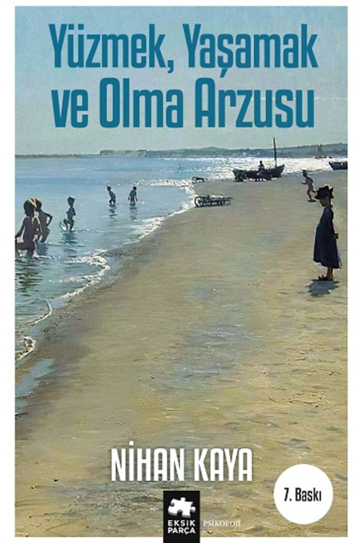 Eksik Parça Yayınları Yüzmek, Yaşamak ve Olma Arzusu - Nihan Kaya