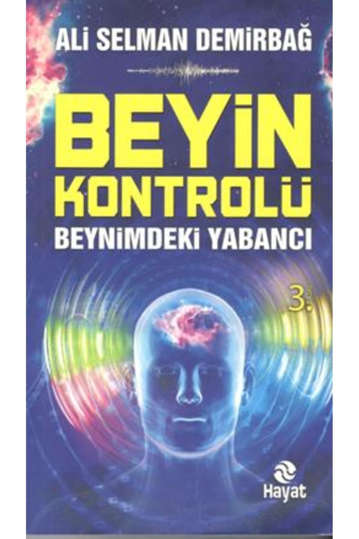 Hayat Yayınları Beyin Kontrolü Beynimdeki Yabancı kitabı - Ali Selman Demirbağ - Hayat Yayınları