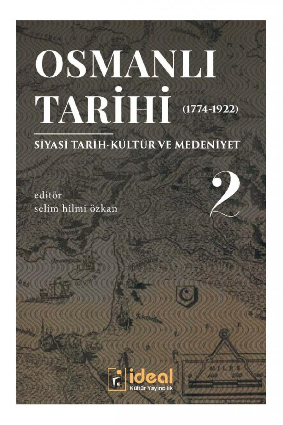 İdeal Kültür Yayıncılık Osmanlı Tarihi-2 (1774-1922) kitabı - Ahmet Ali Gazel,Gürsoy Şahin,Hamza Altın,İbrahim Şirin,İbrahim