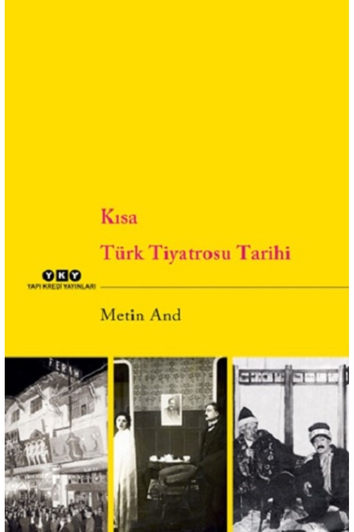 Yapı Kredi Yayınları Kısa Türk Tiyatrosu Tarihi kitabı - Metin And - Yapı Kredi Yayınları