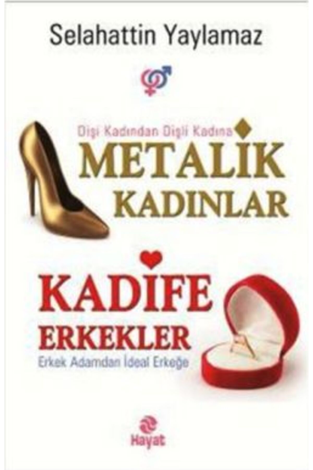 Hayat Yayınları Metalik Kadınlar - Kadife Erkekler kitabı - Selahattin Yaylamaz - Hayat Yayınları