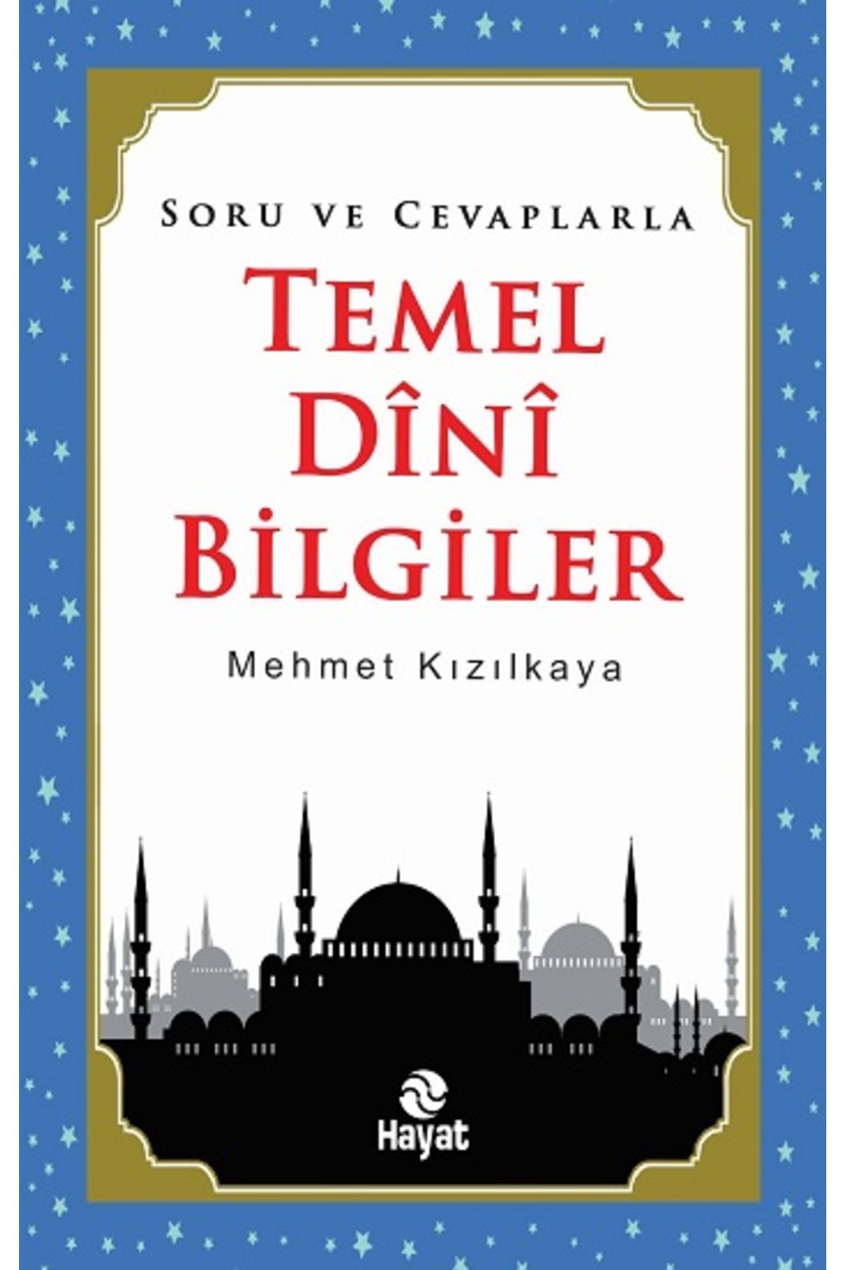 Hayat Yayınları Soru ve Cevaplarla Temel Dini Bilgiler kitabı - Mehmet Kızılkaya - Hayat Yayınları