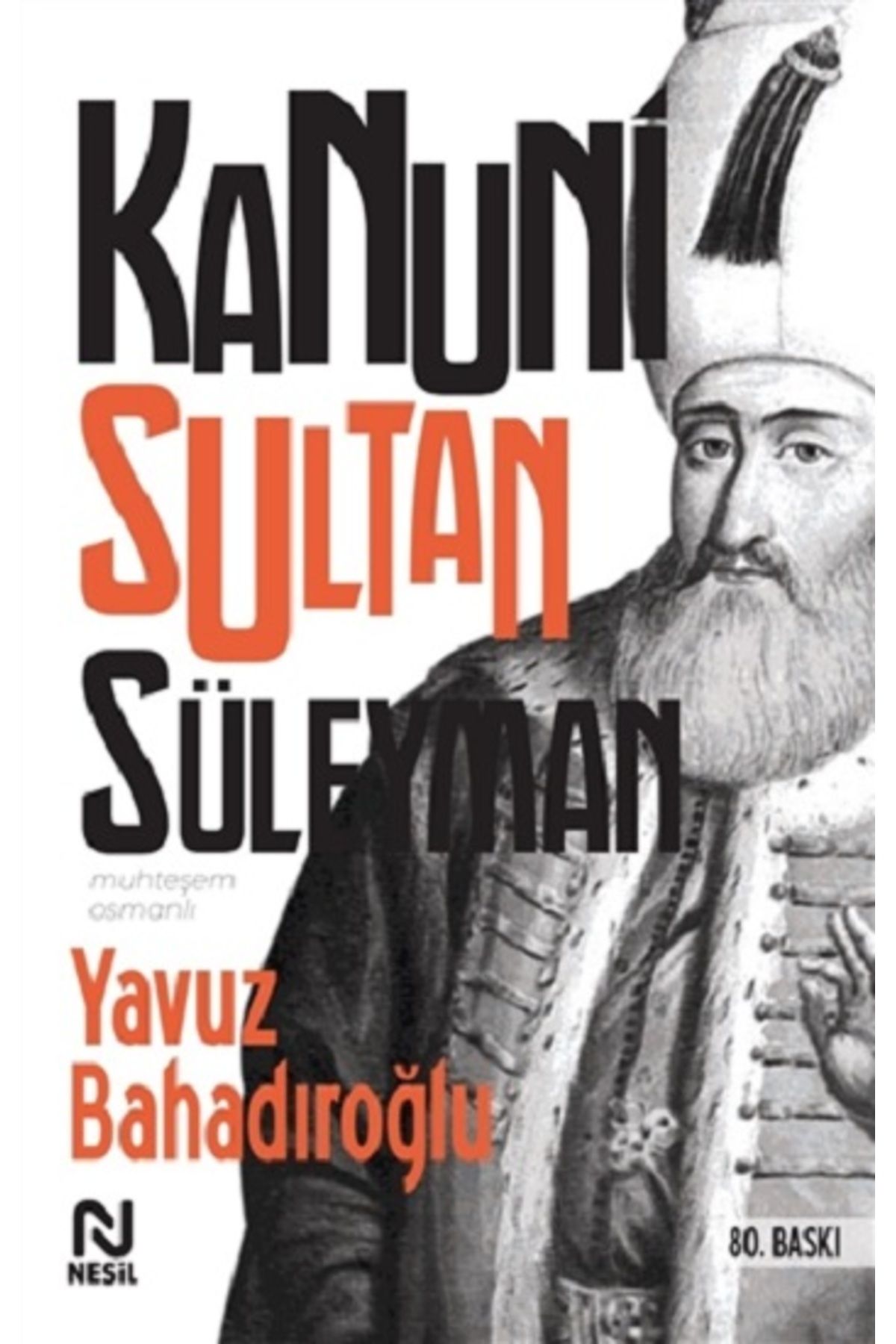 Nesil Yayınları Kanuni Sultan Süleyman kitabı - Yavuz Bahadıroğlu - Nesil Yayınları