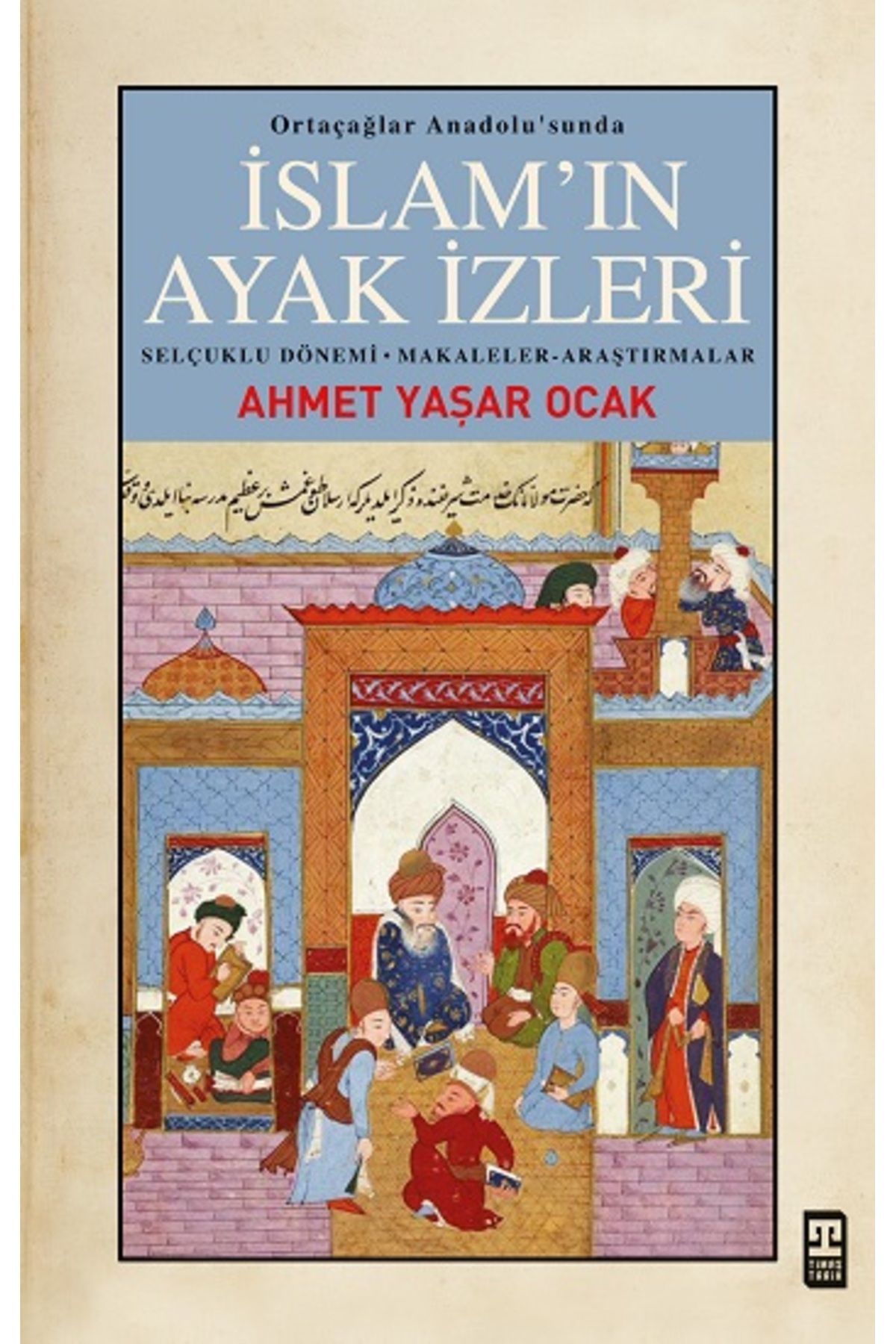 Timaş Yayınları İslam'ın Ayak İzleri kitabı - Ahmet Yaşar Ocak - Timaş Yayınları