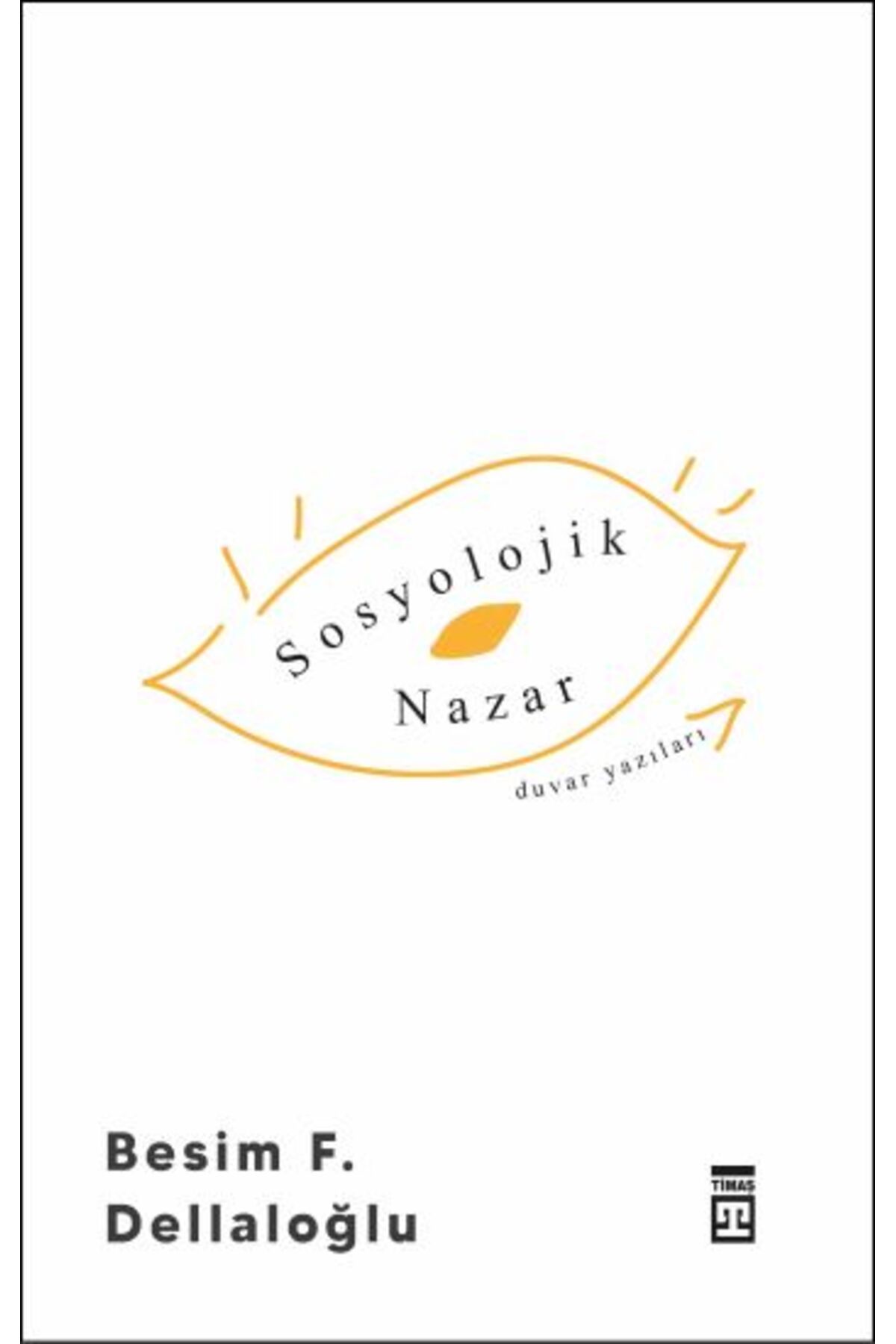 Timaş Yayınları Sosyolojik Nazar kitabı - Besim Dellaloğlu - Timaş Yayınları