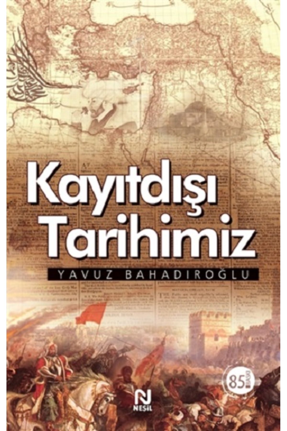 Nesil Yayınları Kayıtdışı Tarihimiz kitabı - Yavuz Bahadıroğlu - Nesil Yayınları