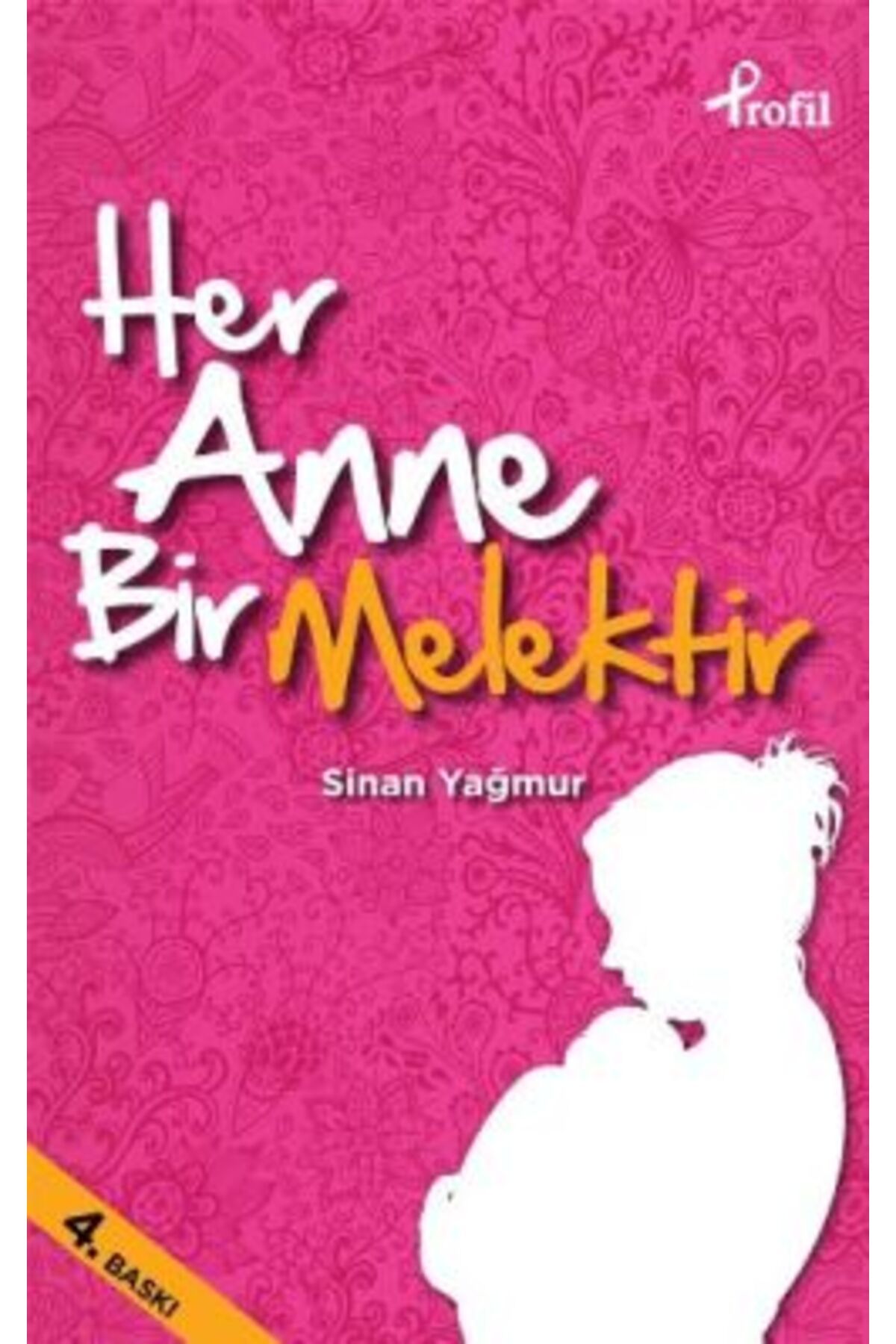 Profil Kitap Her Anne Bir Melektir kitabı - Sinan Yağmur - Profil Kitap
