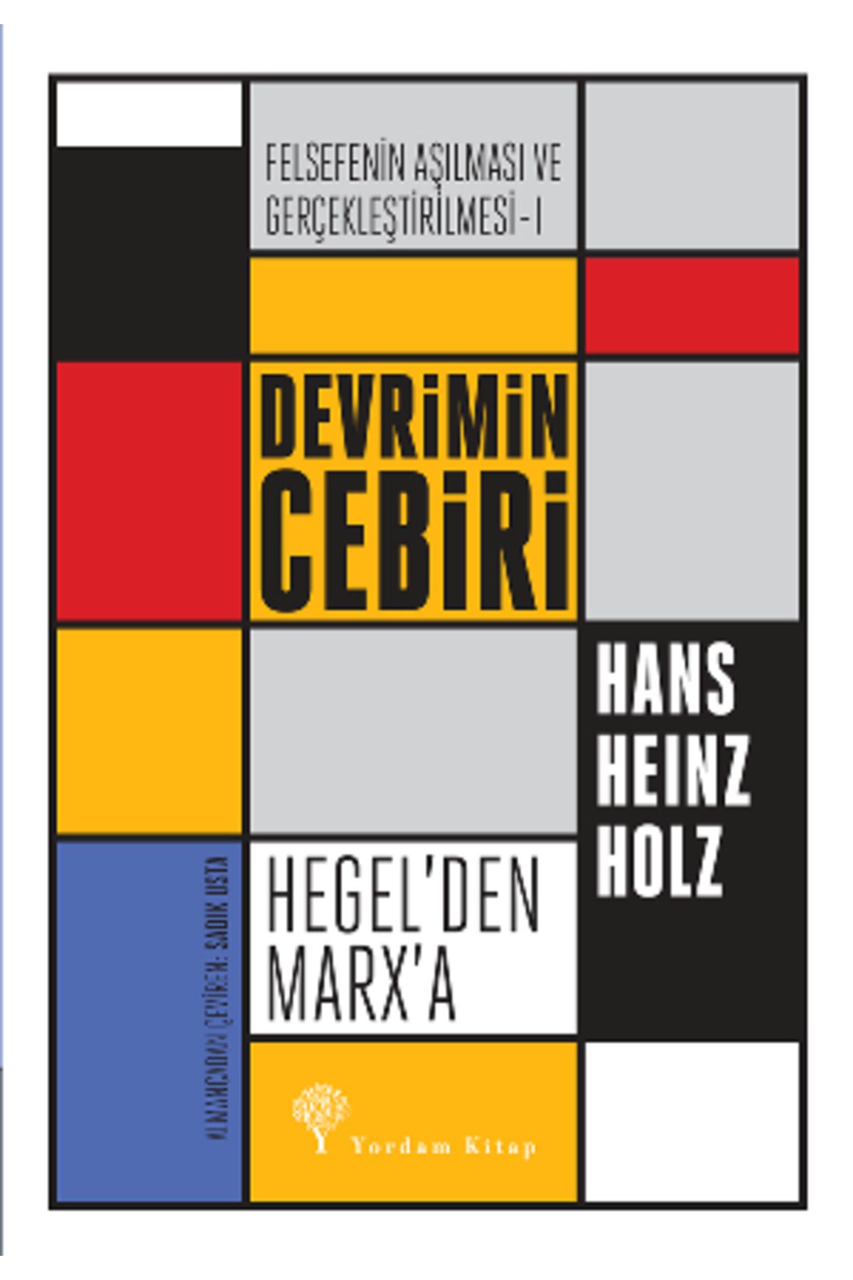 Yordam Kitap Devrimin Cebiri  Hegel’den Marx’a - Felsefe'nin Aşılması ve Gerçekleştirilmesi 1. Cilt kitabı - Hans