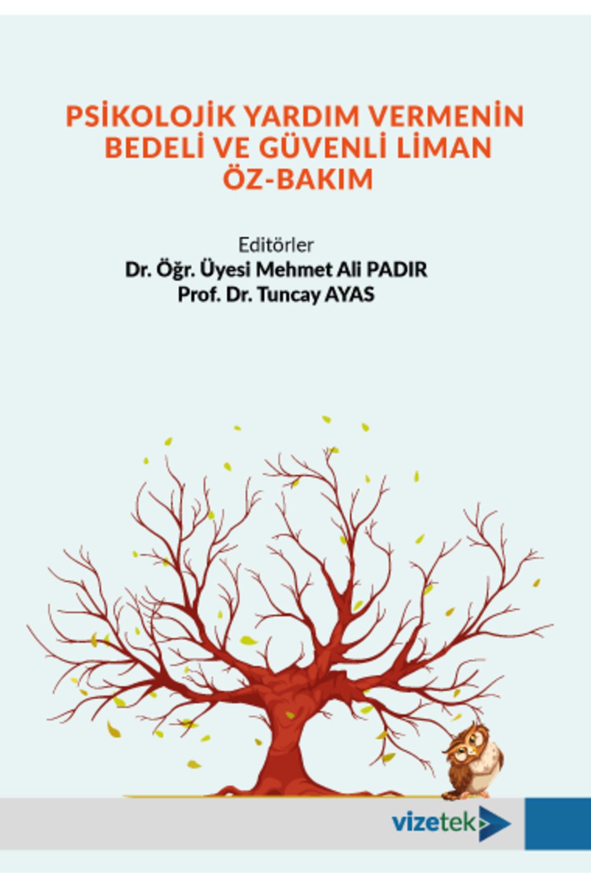 Vizetek Yayıncılık Psikolojik Yardım Vermenin Bedeli ve Güvenli Liman Öz-Bakım kitabı - Mehmet Ali Padır & Mehmet Sıddı