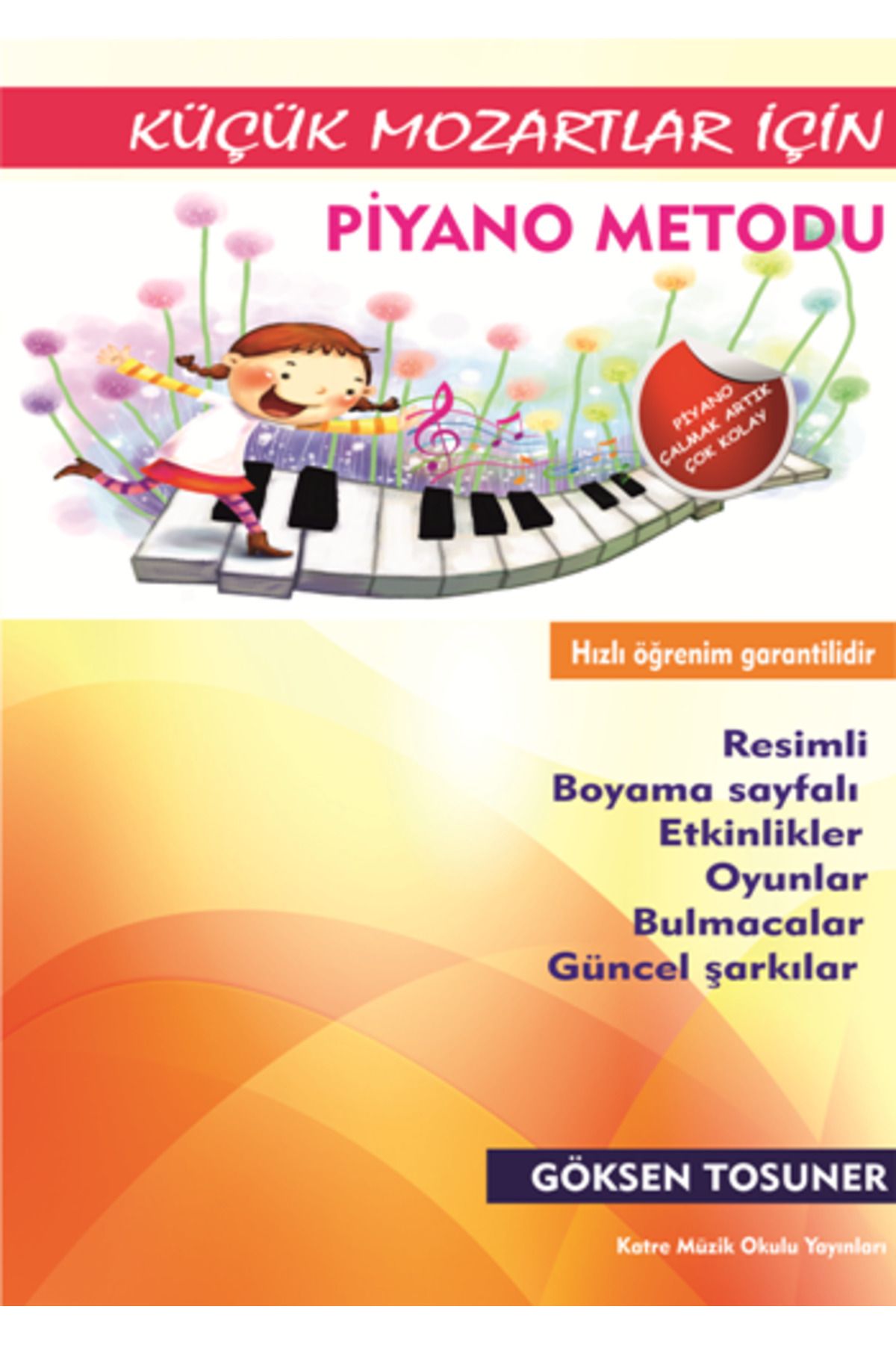 Katre Müzik Okulu Yayınları Küçük Mozartlar İçin Piyano Metodu kitabı - Göksen Tosuner - Katre Müzik Okulu Yayınları