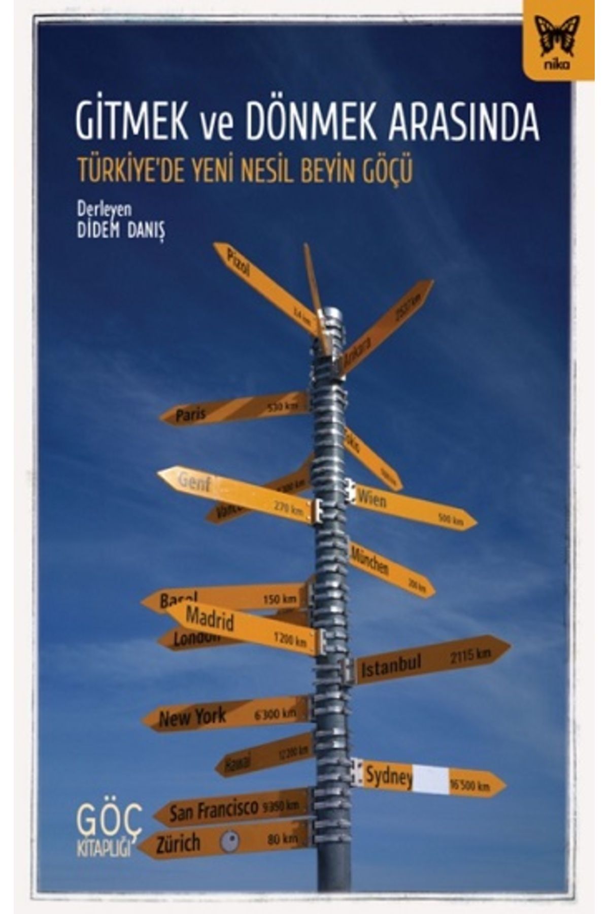 Nika Yayınevi Gitmek ve Dönmek Arasında: Türkiye’de Yeni Nesil Beyin Göçü kitabı - Didem Danış - Nika Yayınevi
