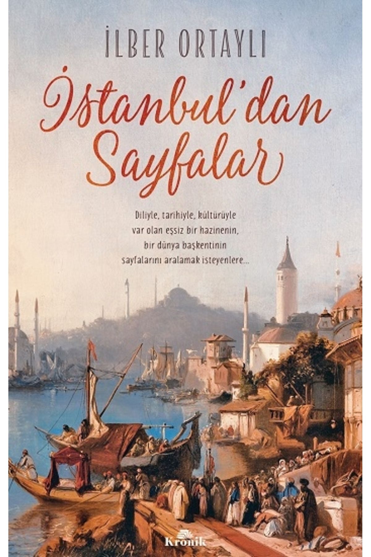 Kronik Kitap Istanbul'dan Sayfalar / Ilber Ortaylı /