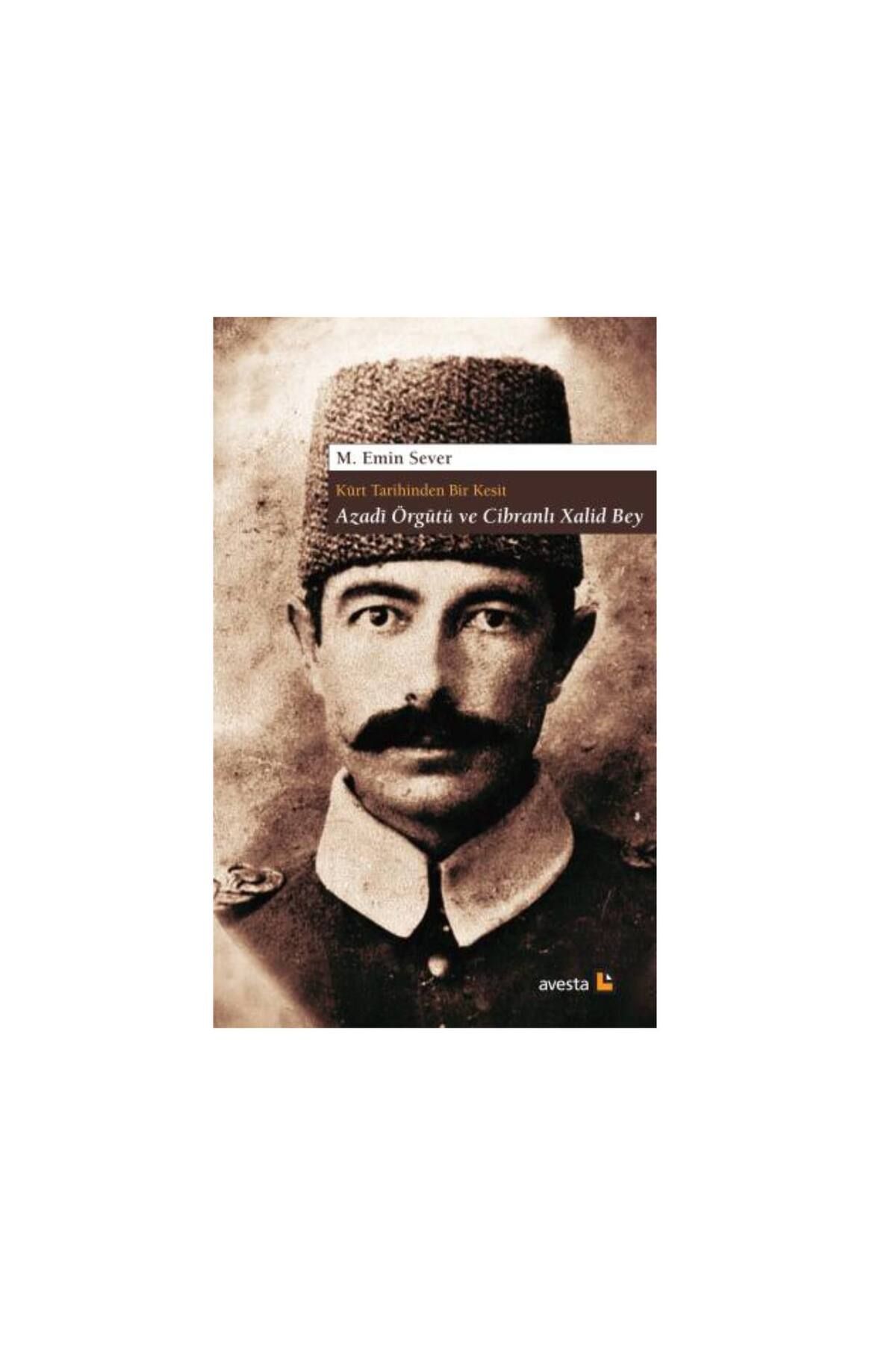 Avesta Yayınları Kürt Tarihinden Bir Kesit - Azadi Örgütü ve Cibranlı Xalid Bey