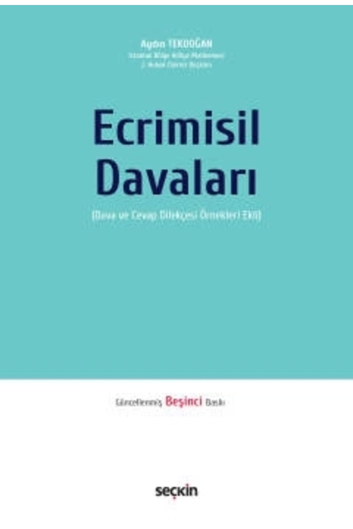 Seçkin Yayıncılık Ecrimisil Davaları (Dava ve Cevap Dilekçesi Örnekleri Ekli) 9789750285851 - Aydın Tekdoğan