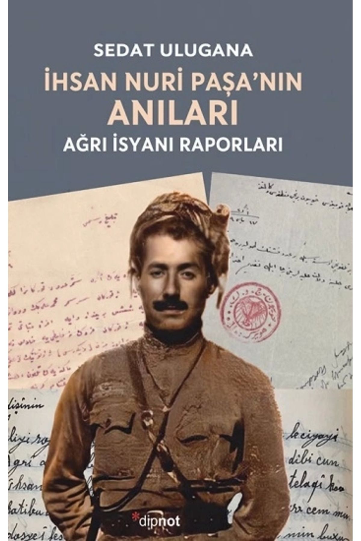 Dipnot Yayınları Ihsan Nuri Paşa'nın Anıları