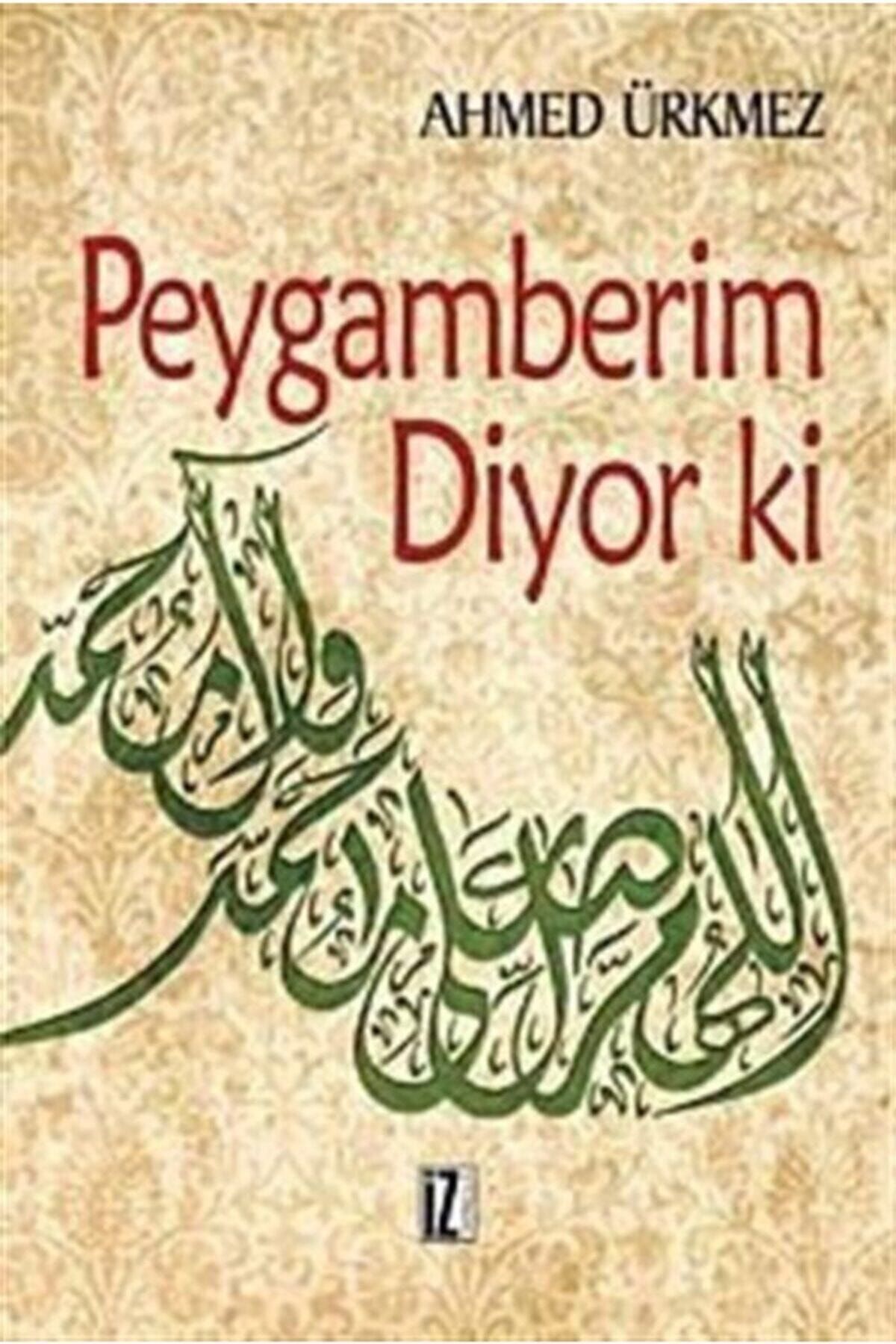 İz Yayıncılık Peygamberim Diyor Ki - Ahmed Ürkmez