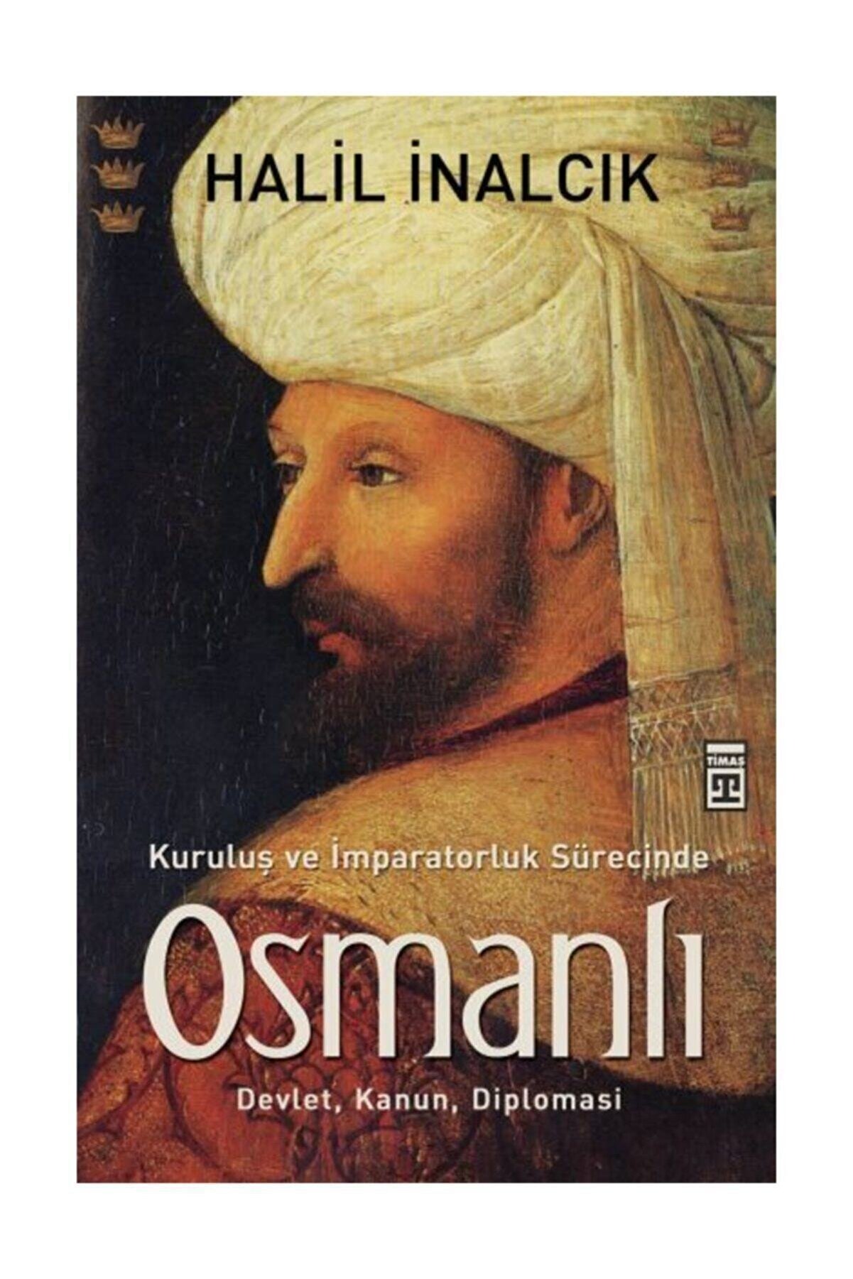 Timaş Yayınları Kuruluş Ve Imparatorluk Sürecinde Osmanlı & Devlet Kanun Diplomasi