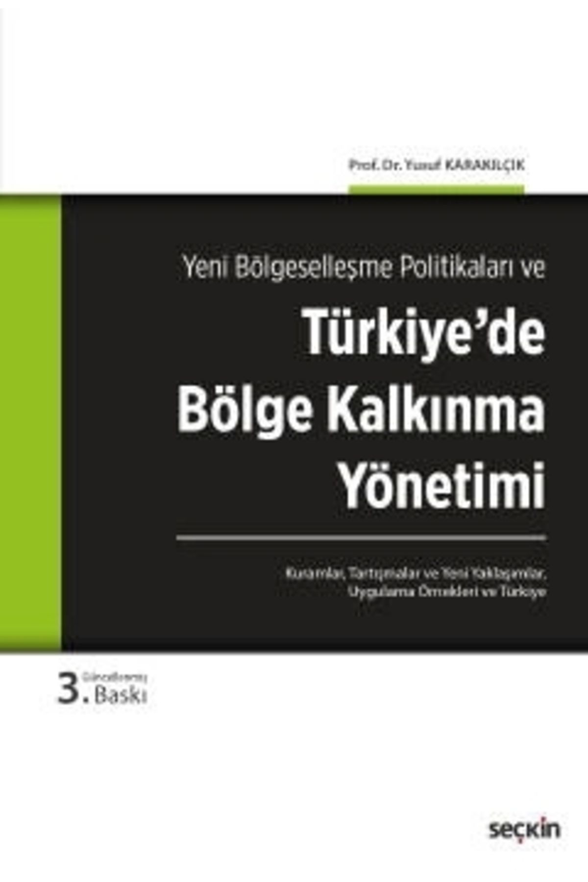 Seçkin Yayıncılık Yeni Bölgeselleşme Politikaları Vetürkiye&#39;de Bölge Kalkınma Yönetimi<br /> Kuramlar, Tartışmala