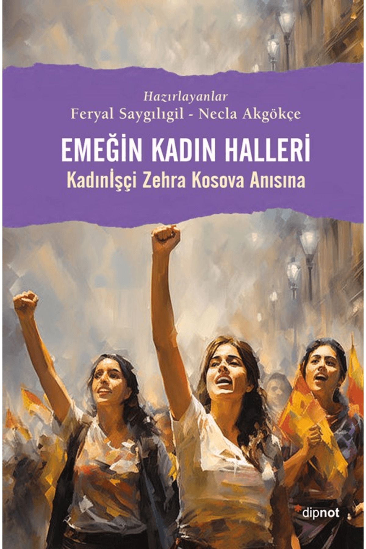 Dipnot Yayınları Emeğin Kadın Halleri / Feryal Saygılıgil / Dipnot Yayınları / 9786256742055