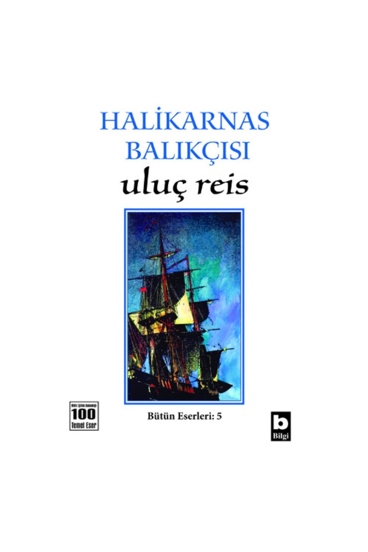 Bilgi Yayınları Halikarnas Balıkçısı - Uluç Reis Bütün Eserleri 5