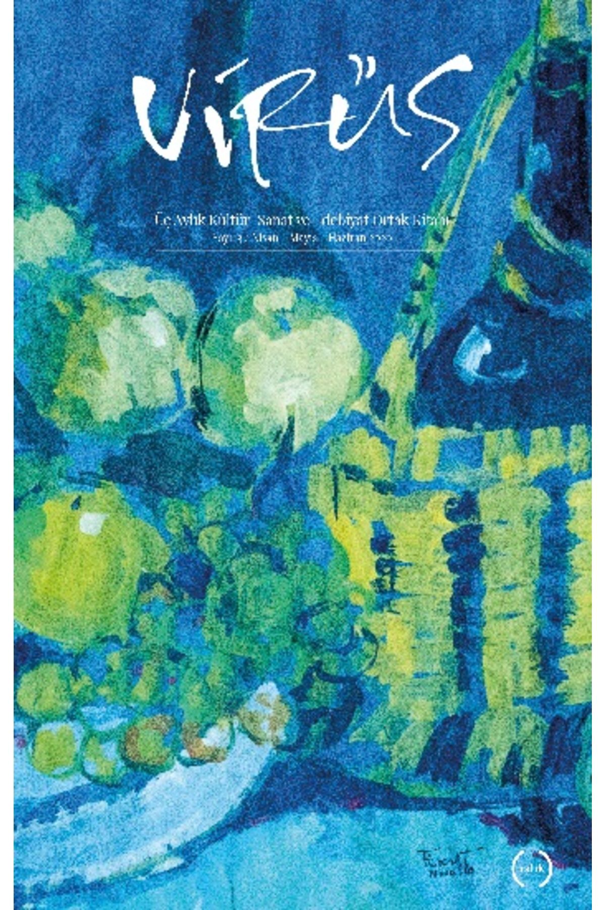 Virüs Dergisi Yayınları Virüs Üç Aylık Kültür–Sanat ve Edebiyat Ortak Kitabı - Sayı 3 Nisan – Mayıs – Haziran 2020