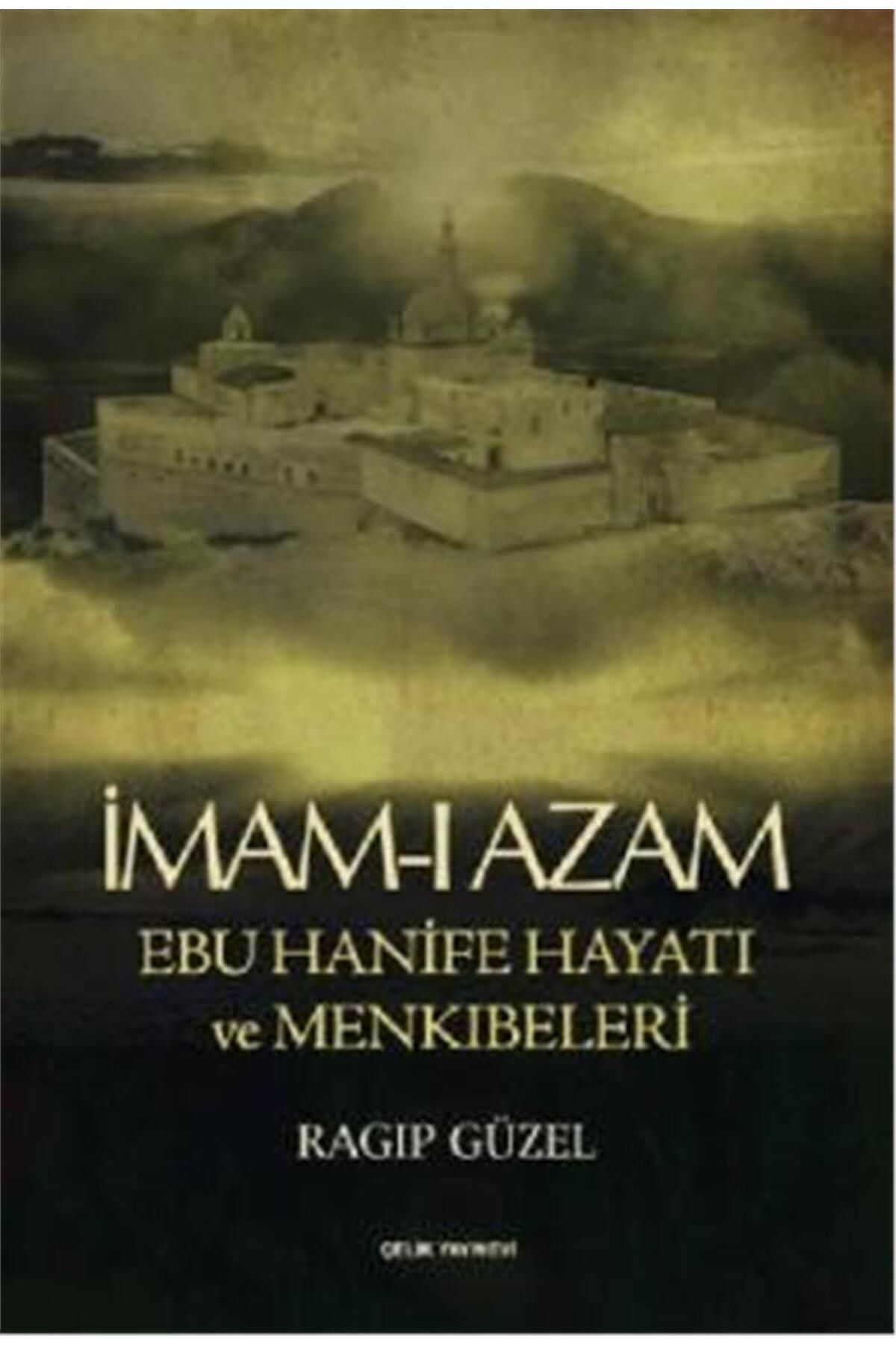 Çelik Yayınevi Imam-ı Azam Ebu Hanife Hayatı Ve Menkıbeleri