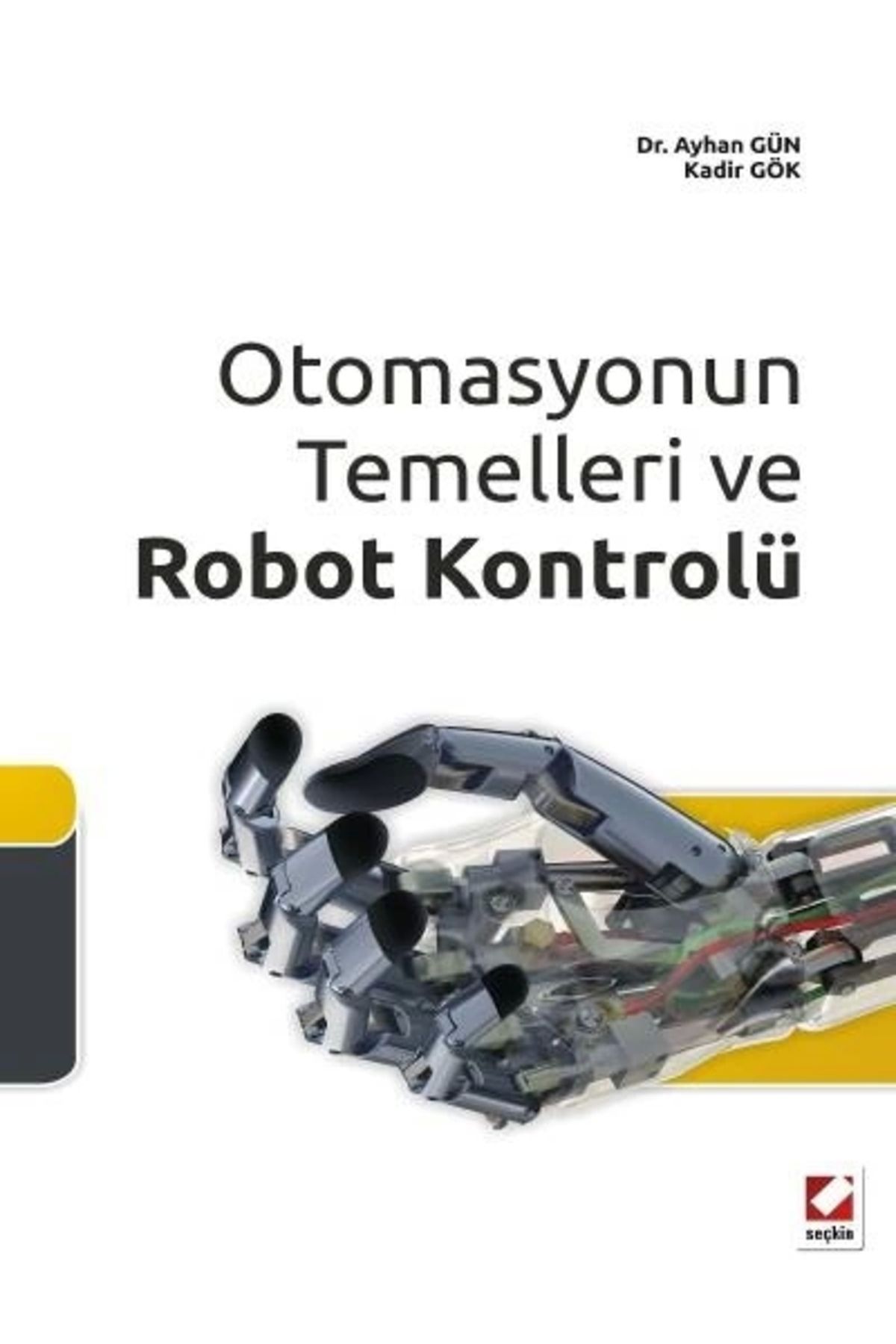 Seçkin Yayıncılık Otomasyonun Temelleri Ve Robot Kontrolü-ayhan Gün, Kadir Gök