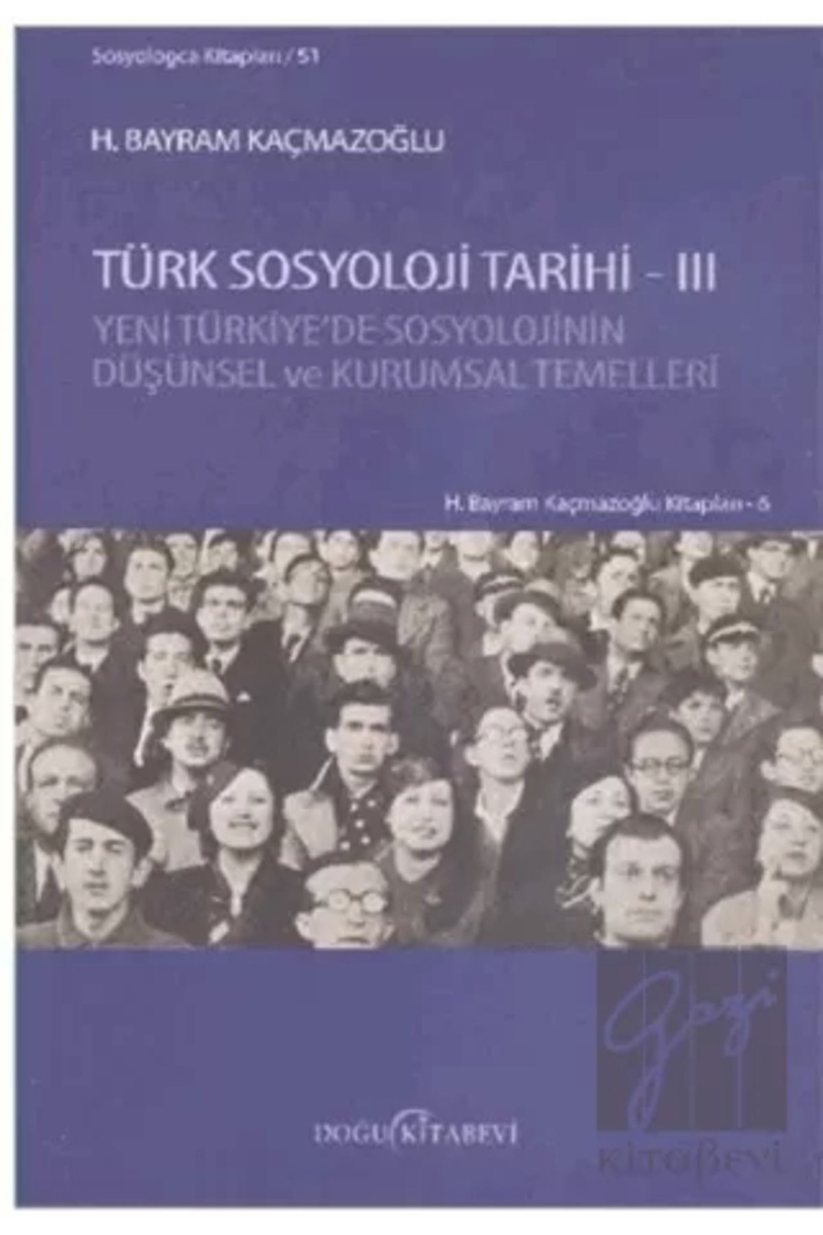 Doğu Kitabevi Türk Sosyoloji Tarihi 3 & Yeni Türkiye'de Sosyolojinin Düşünsel Ve Kurumsal Temelleri
